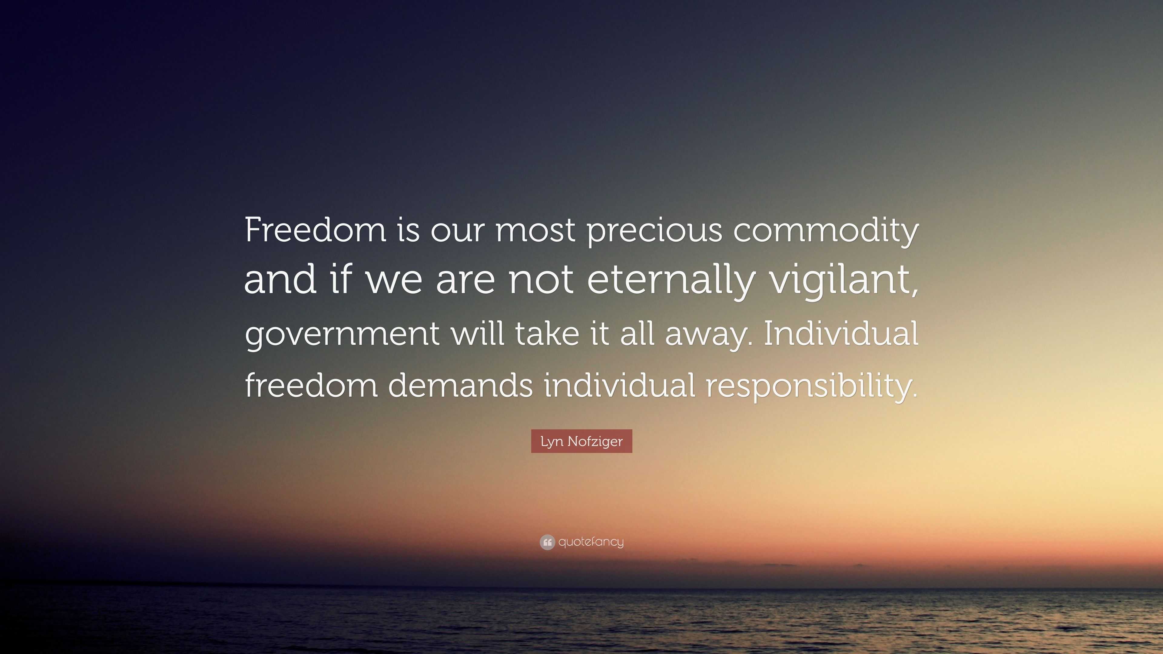 Lyn Nofziger Quote: “Freedom is our most precious commodity and if we ...