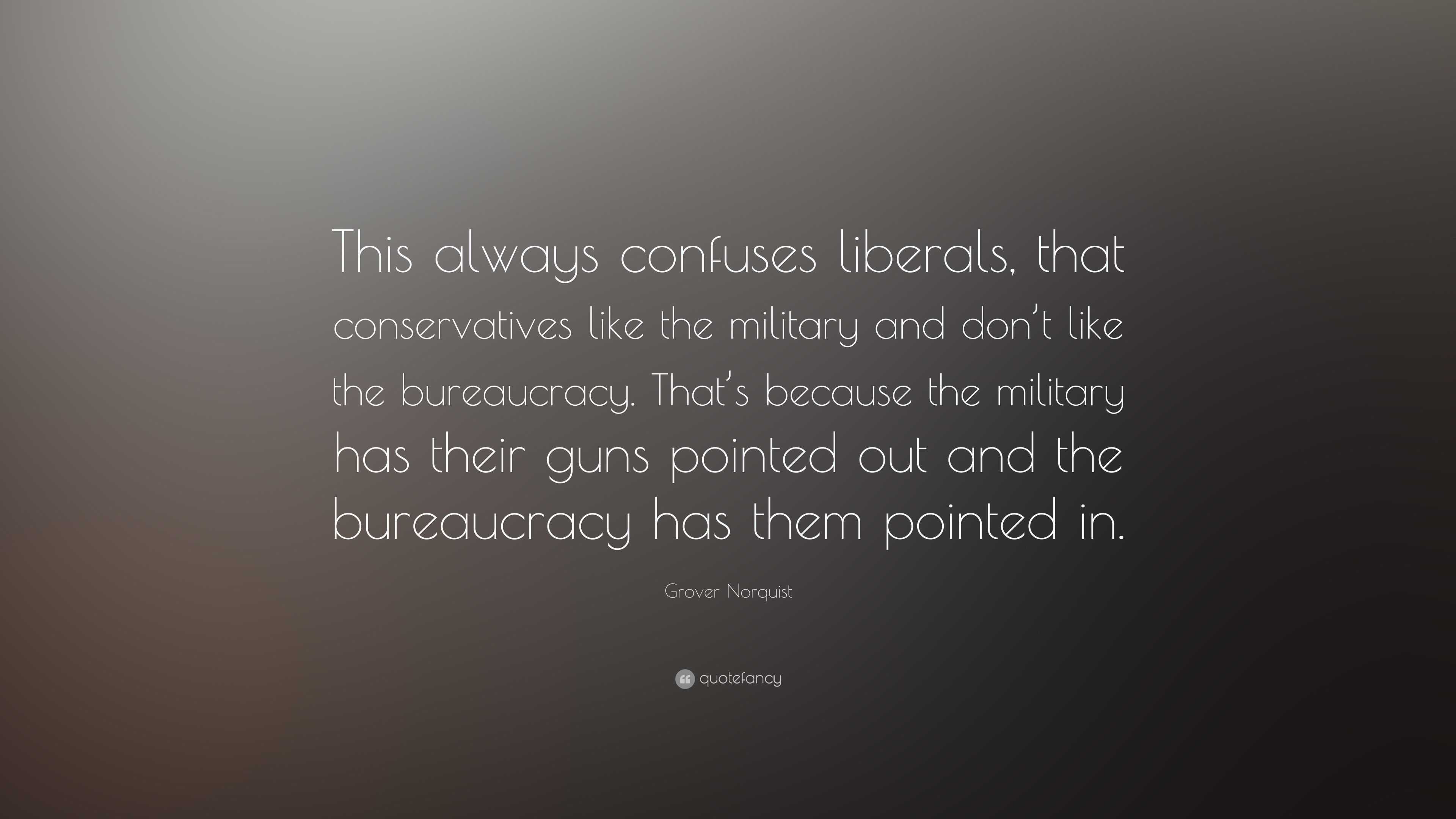 Grover Norquist Quote: “This always confuses liberals, that ...