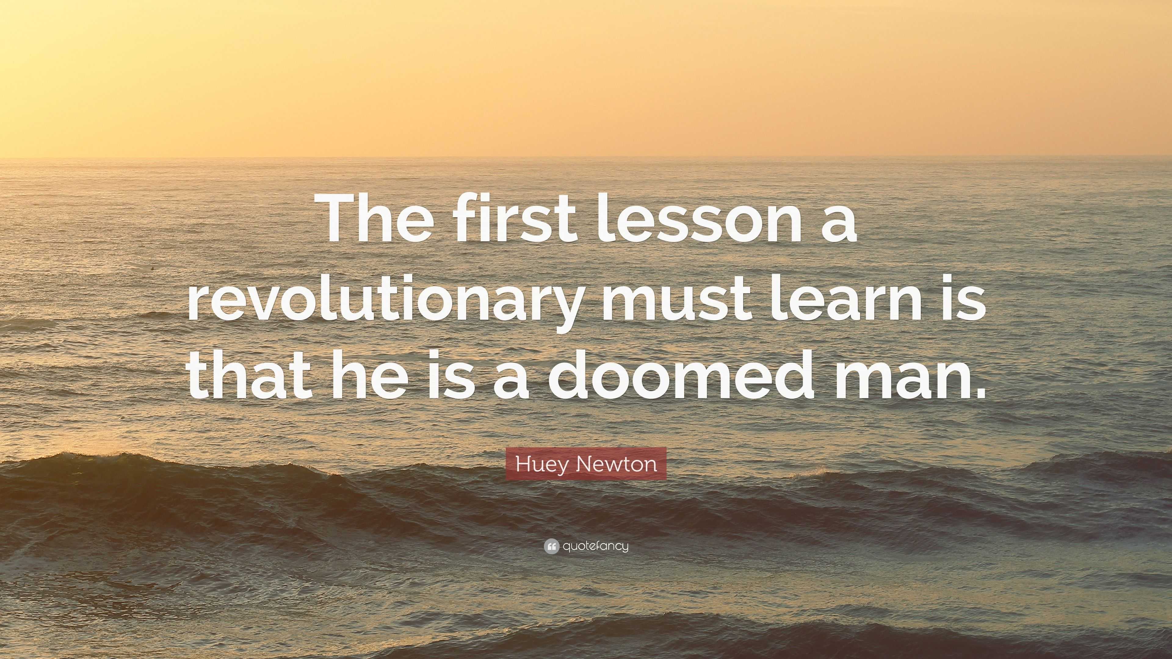 The first lesson a revolutionary must learn - Quote