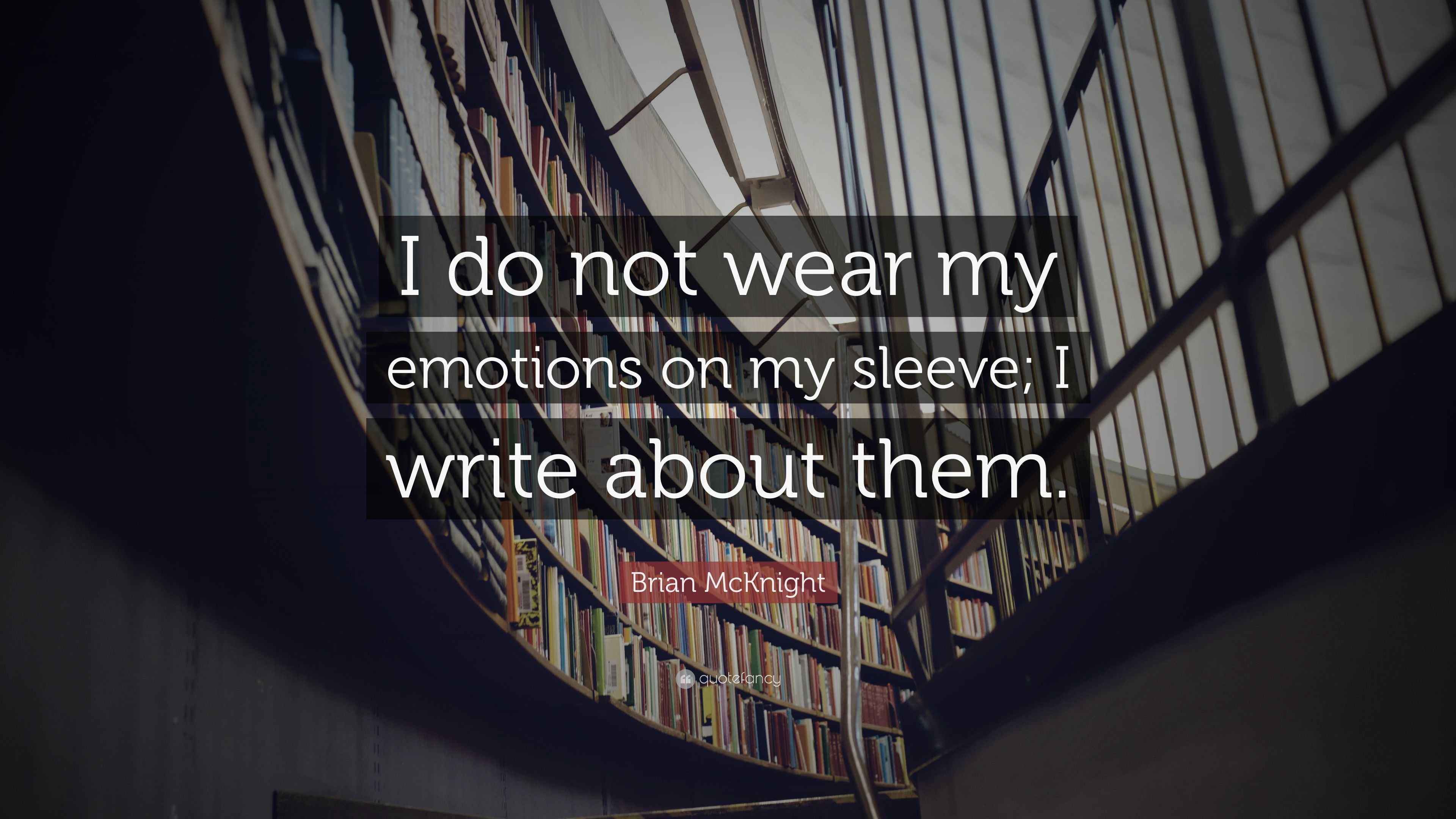 Brian McKnight Quote: “I do not wear my emotions on my sleeve; I write ...