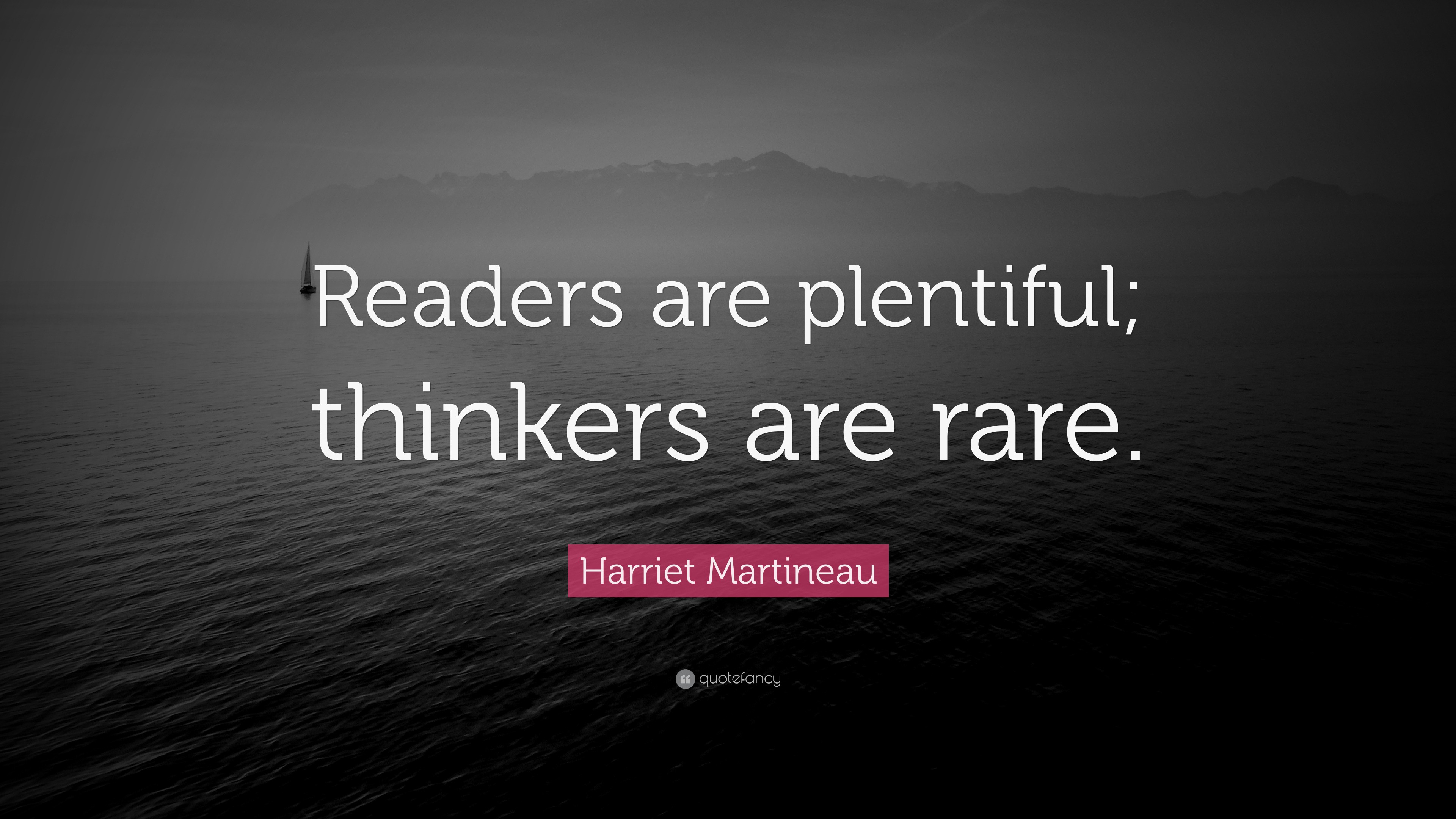 Harriet Martineau Quote: “readers Are Plentiful; Thinkers Are Rare.”