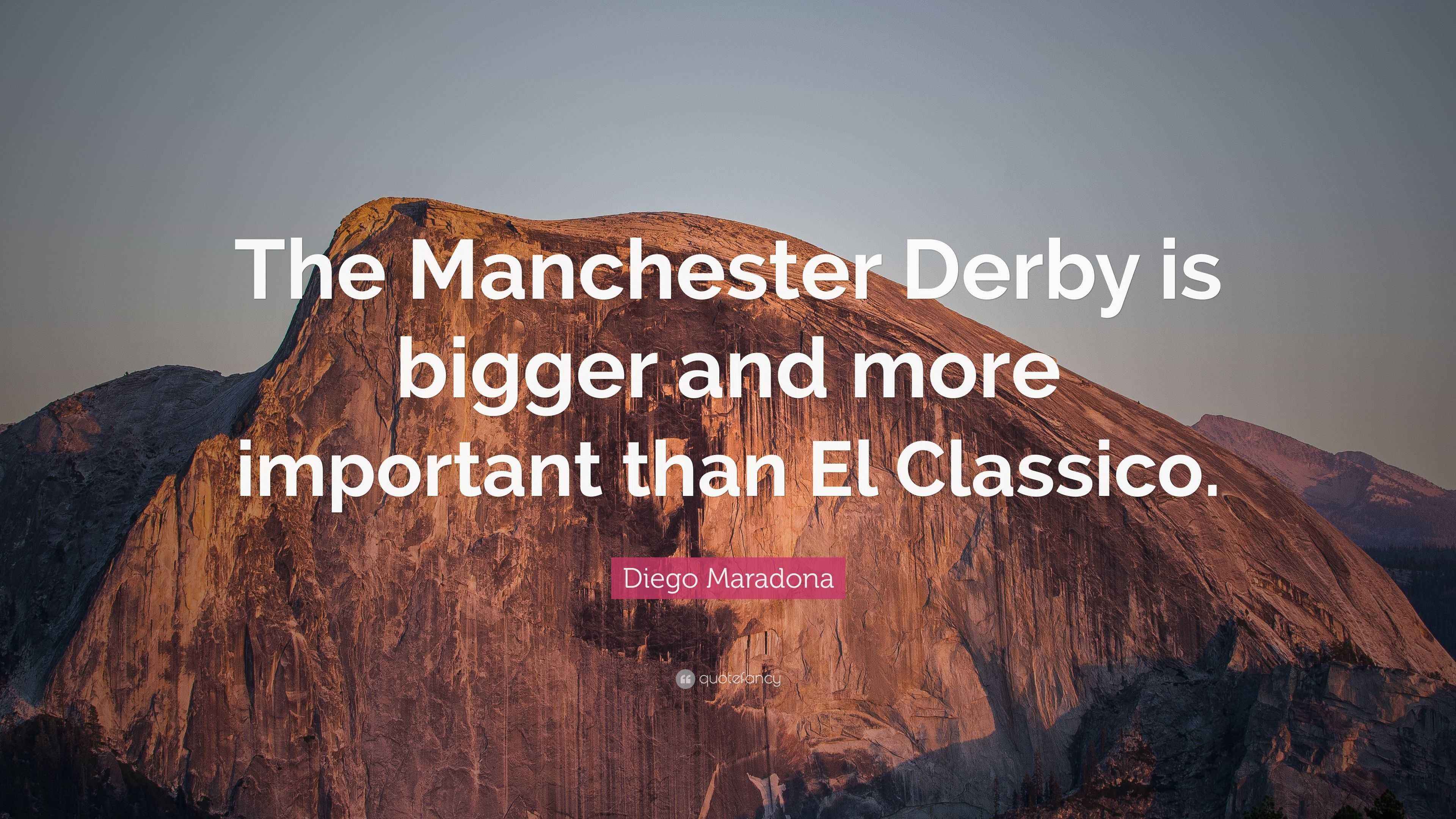 Diego Maradona Quote: “The Manchester Derby is bigger and more important  than El Classico.”, image size:3840x2160