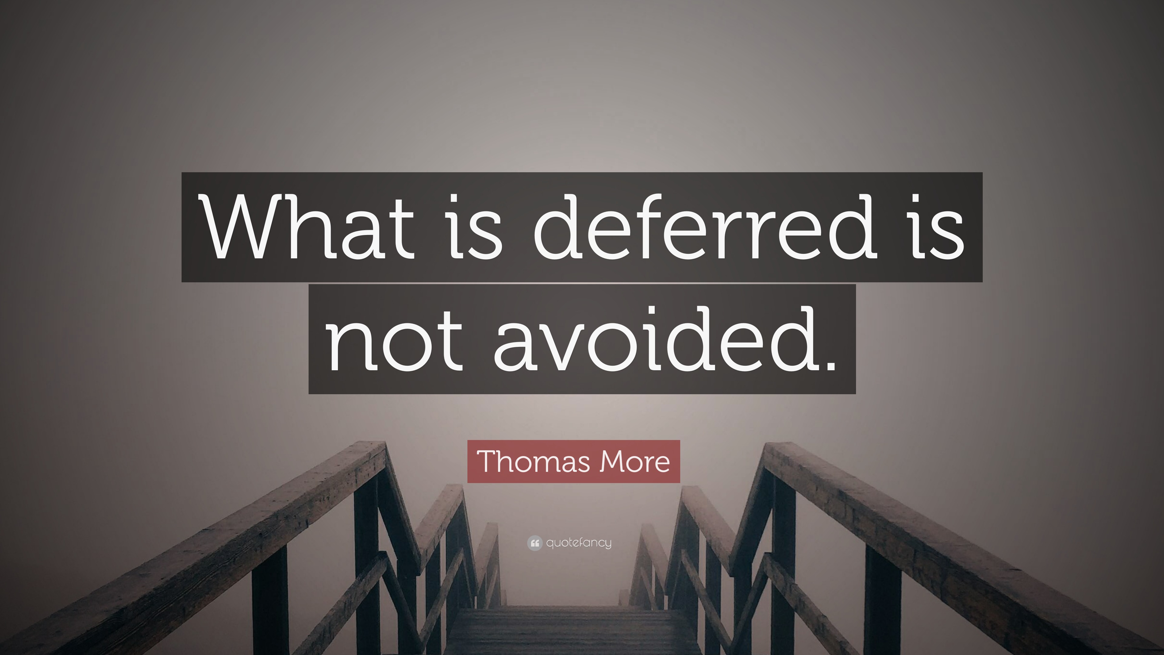 What Is Deferred Is Not Avoided Meaning