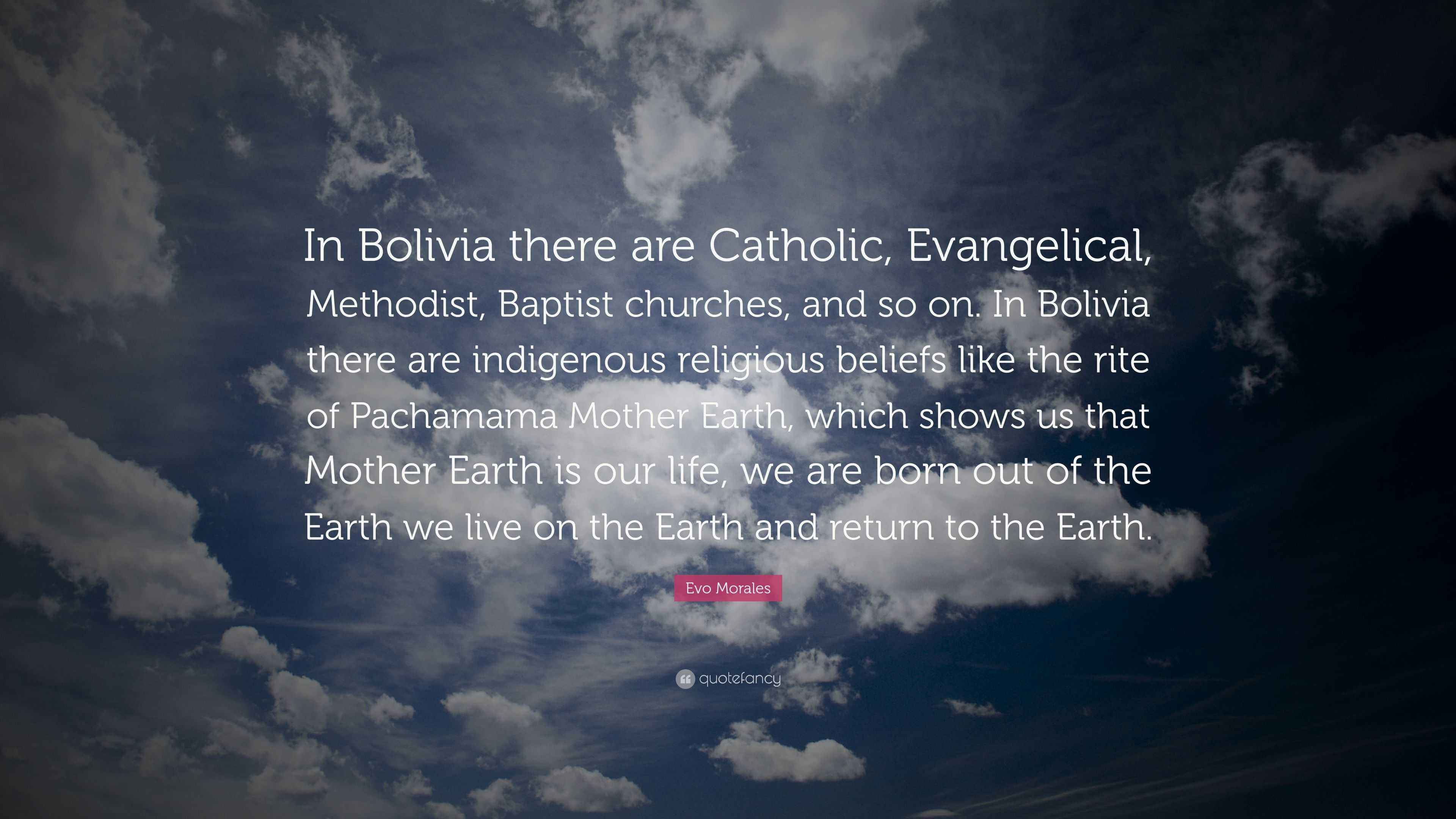 Evo Morales Quote “In Bolivia there are Catholic, Evangelical