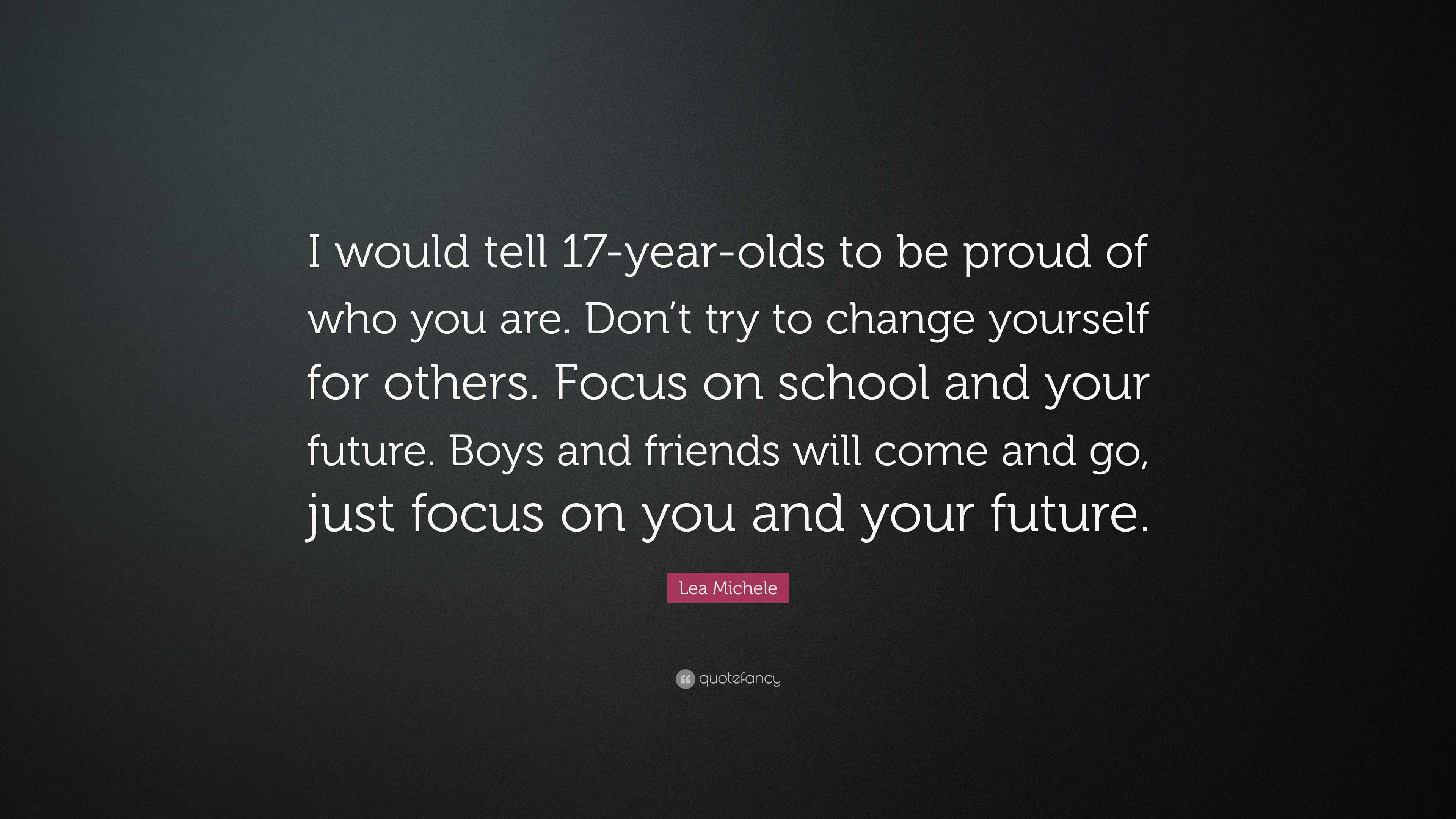 Lea Michele Quote I would tell 17 year olds to be proud of who