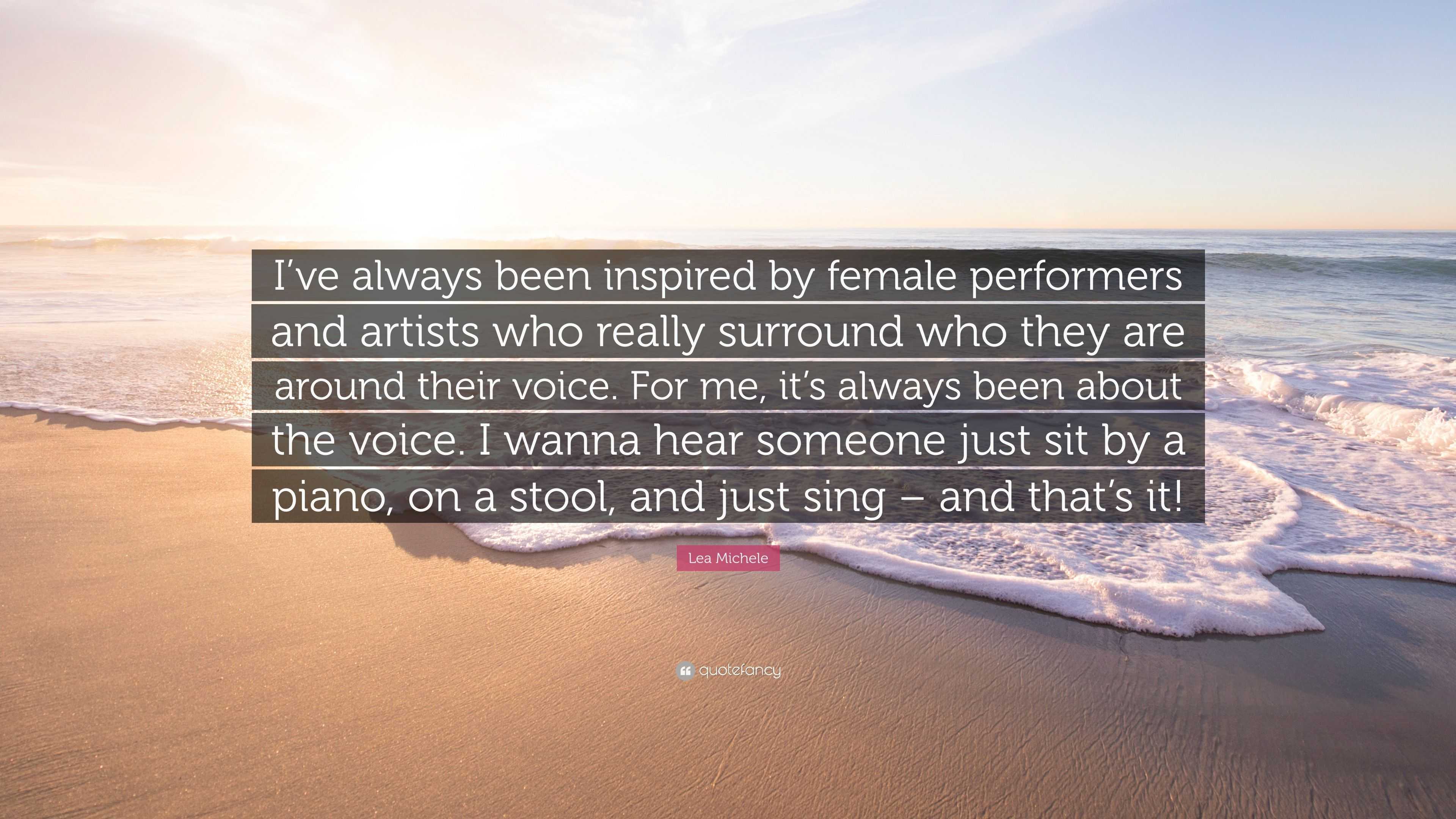 Lea Michele Quote I ve always been inspired by female performers