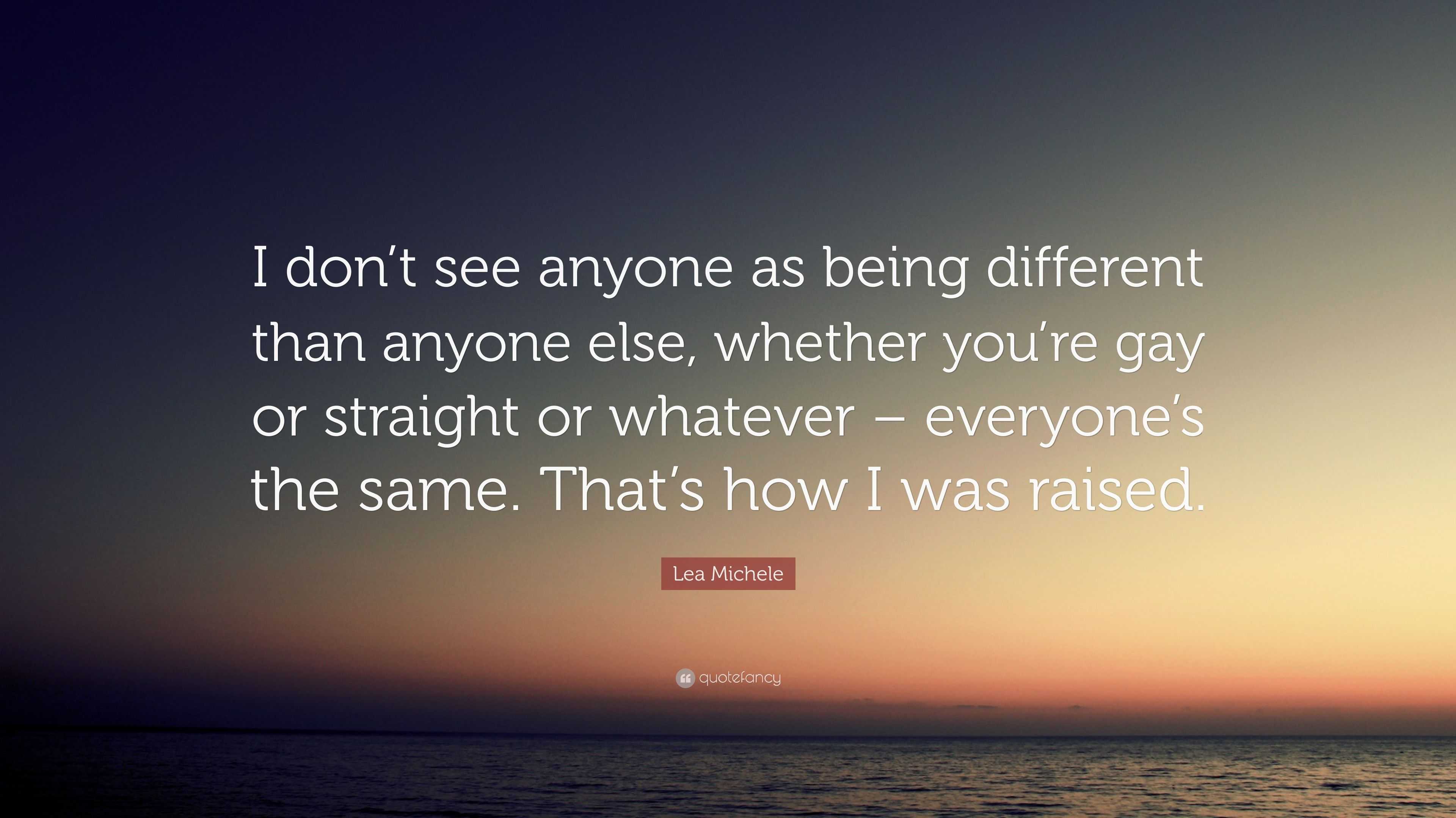 Lea Michele Quote I don t see anyone as being different than