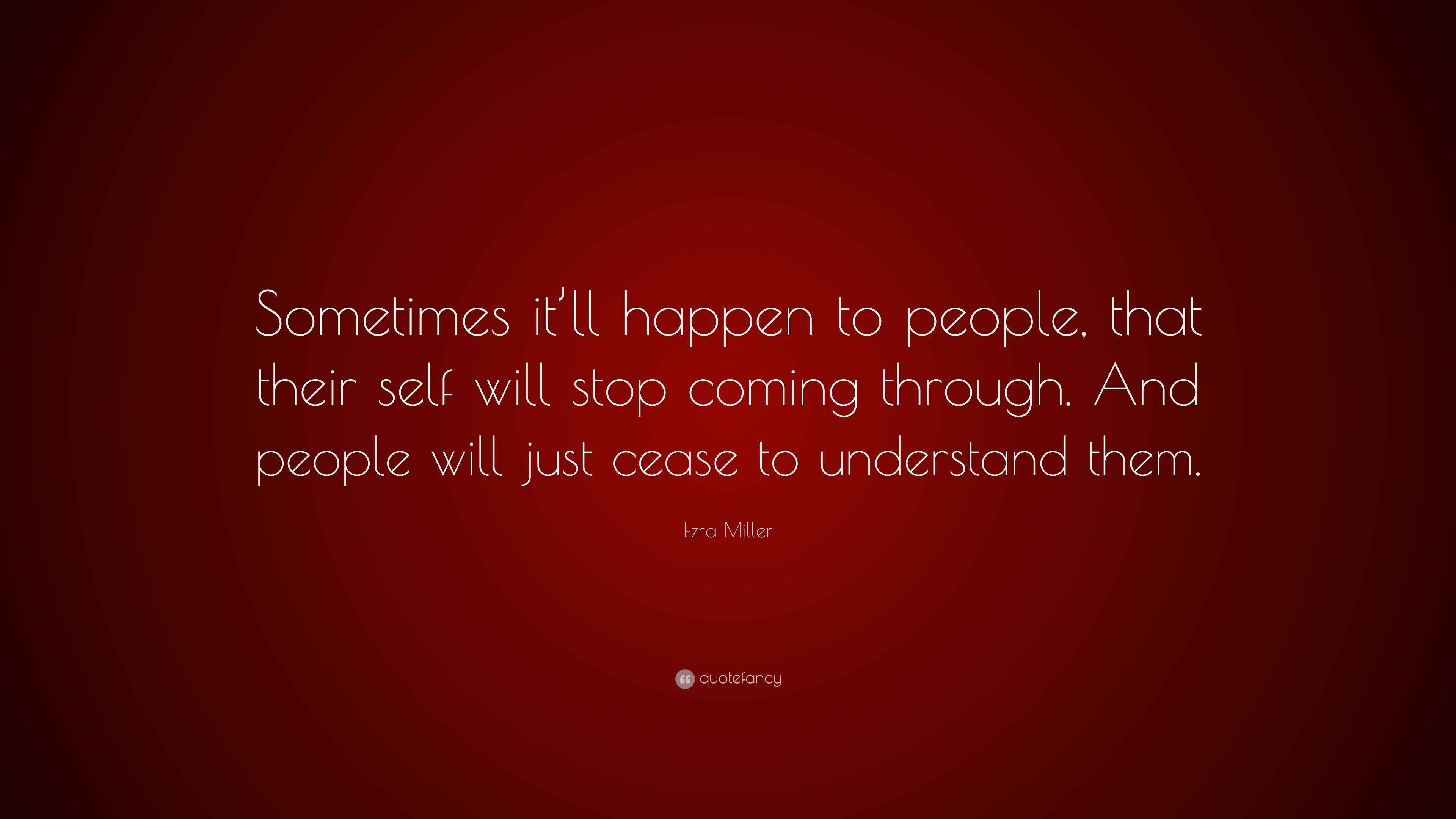 Ezra Miller Quote “Sometimes it’ll happen to people, that their self