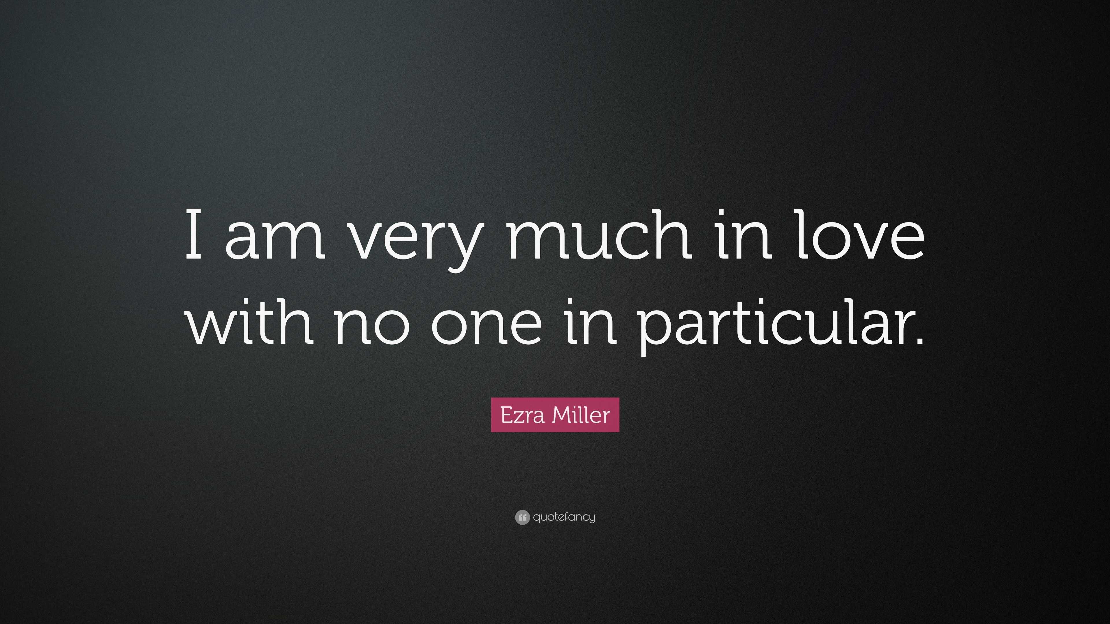 Ezra Miller Quote “i Am Very Much In Love With No One In Particular” 3120