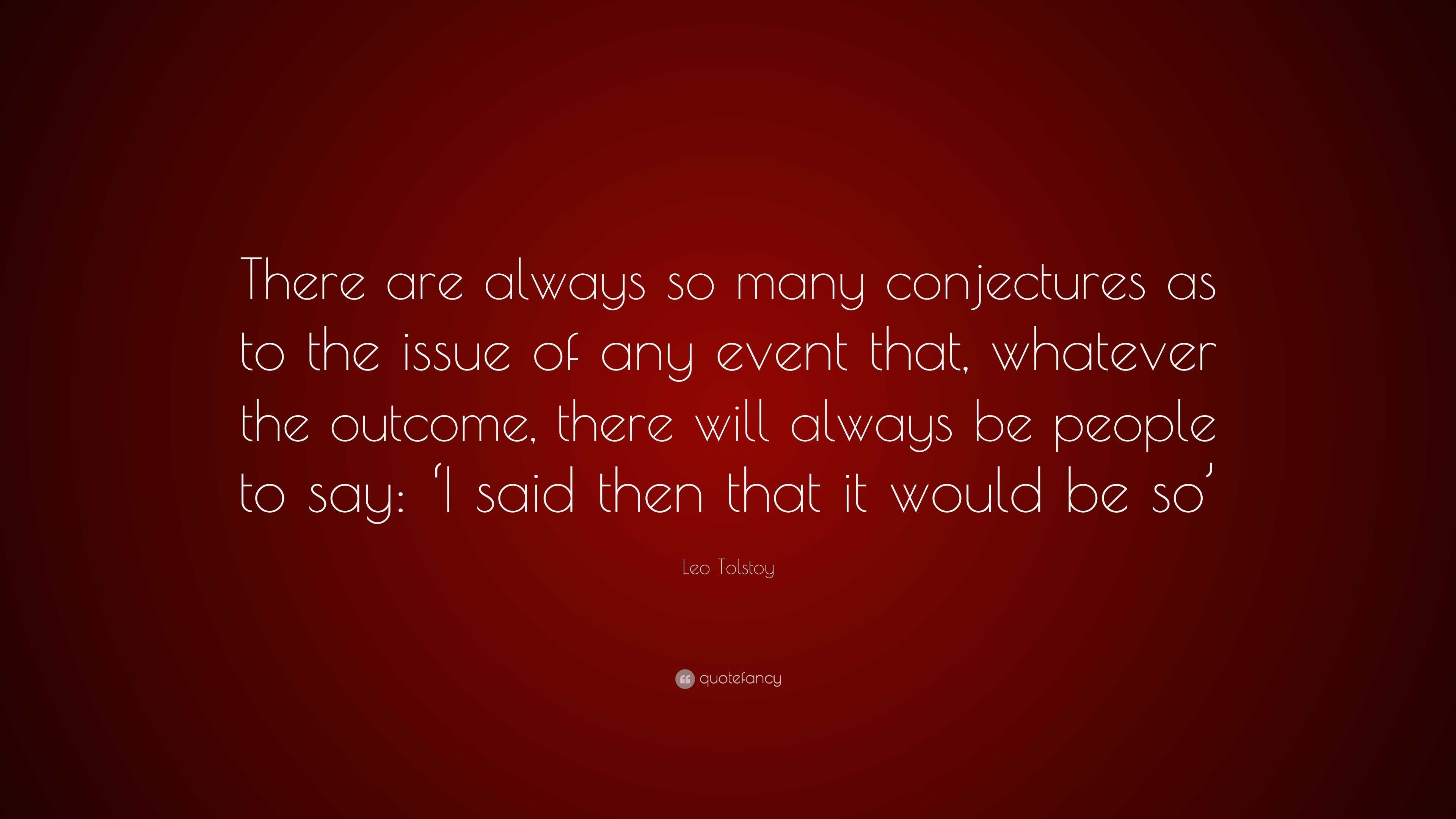 Leo Tolstoy Quote: “There are always so many conjectures as to the ...