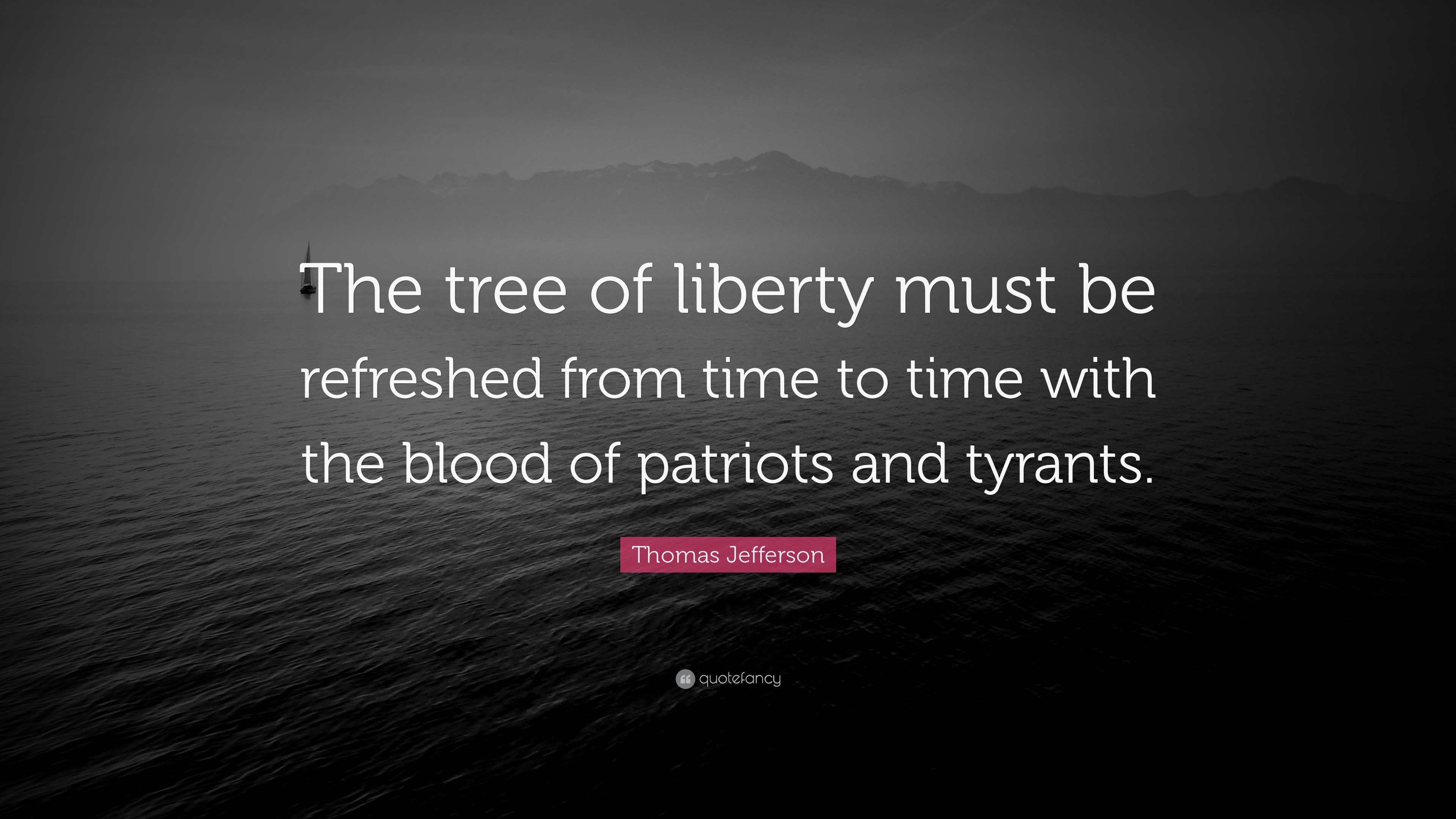 34917 Thomas Jefferson Quote The tree of liberty must be refreshed from