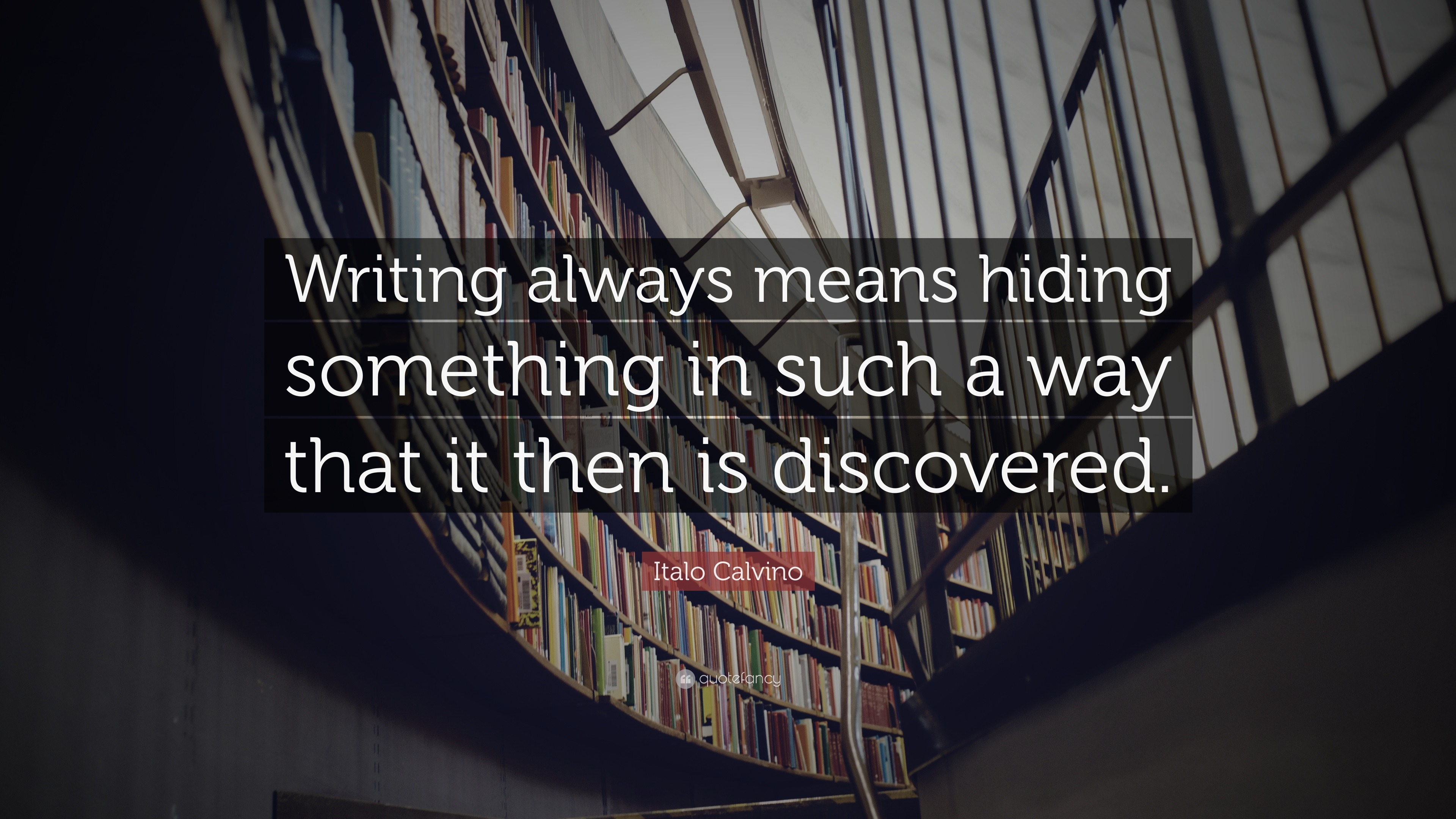 Italo Calvino Quote: “Writing always means hiding something in such a ...