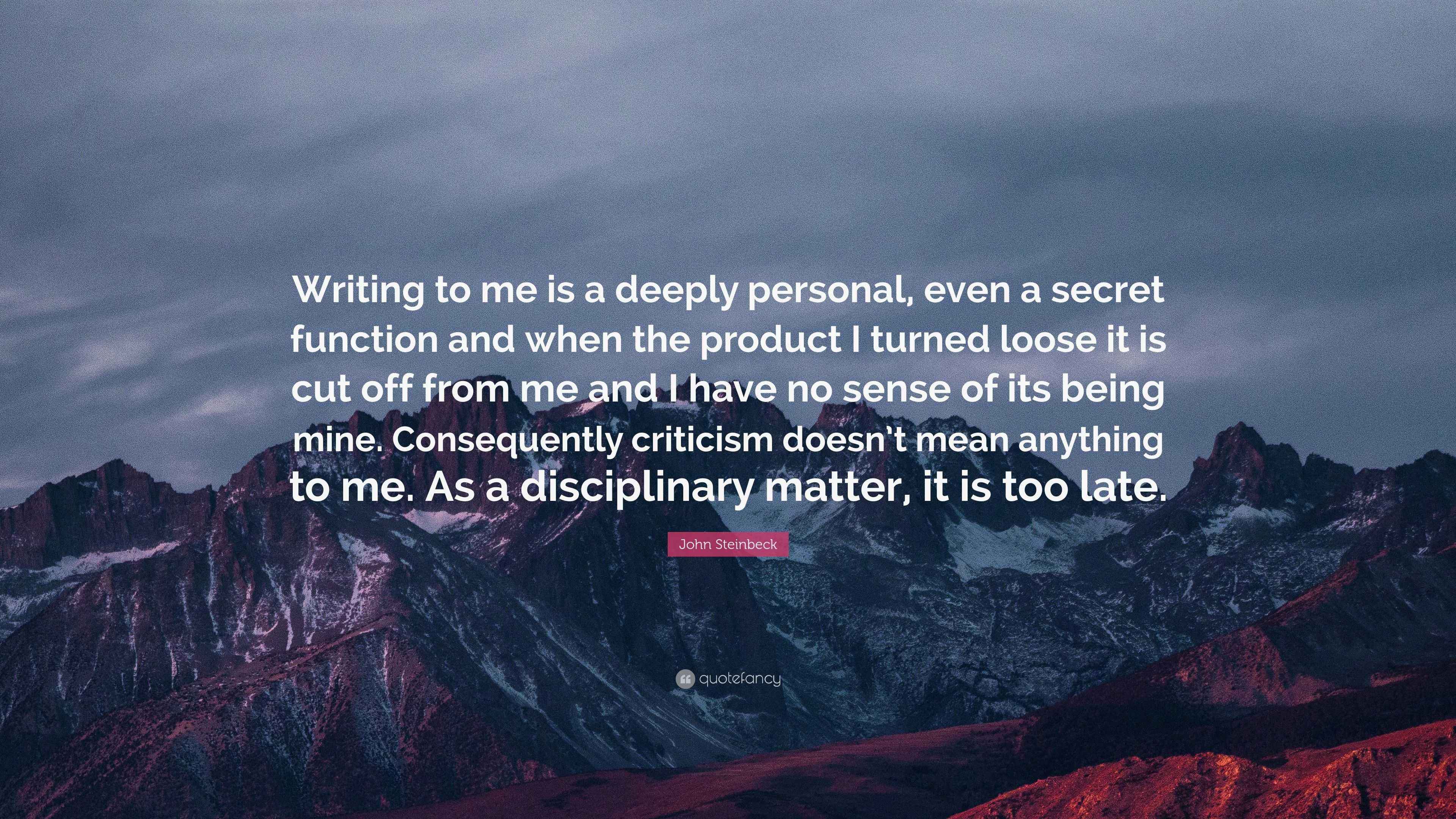 John Steinbeck Quote “Writing to me is a deeply personal, even a