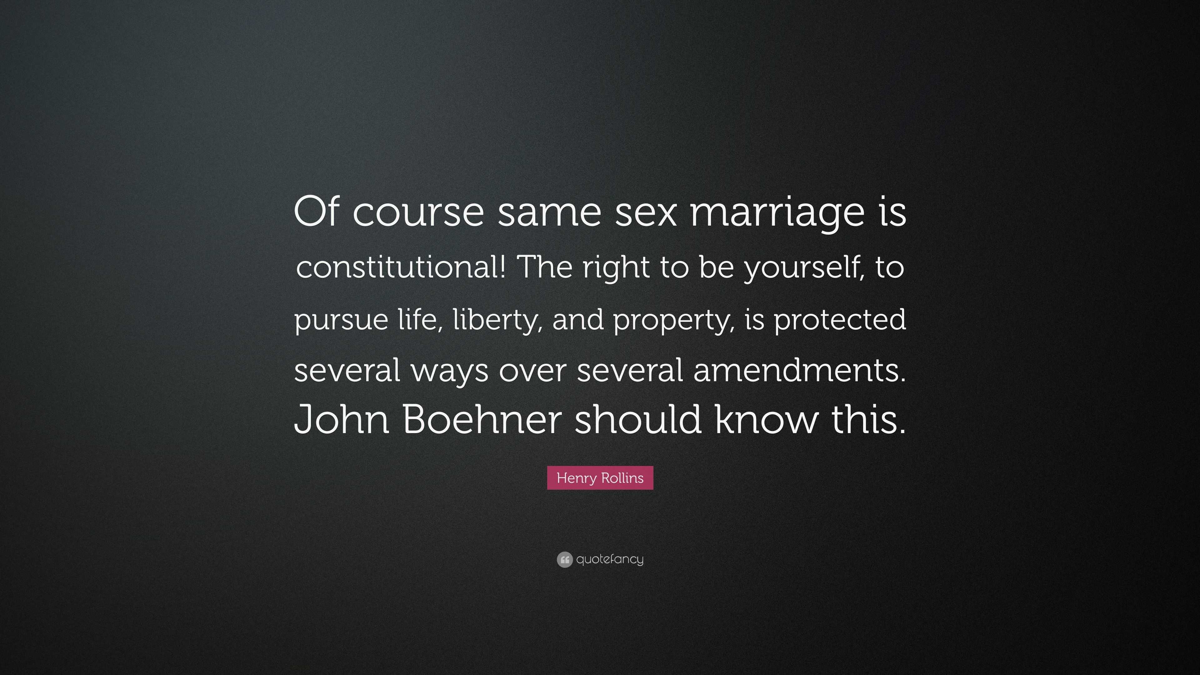 Henry Rollins Quote “of Course Same Sex Marriage Is Constitutional