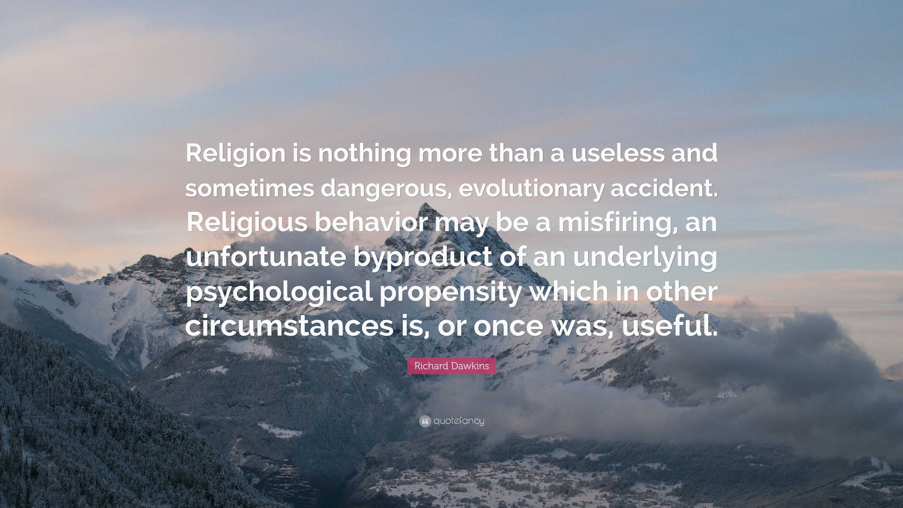 Richard Dawkins Quote: “religion Is Nothing More Than A Useless And 