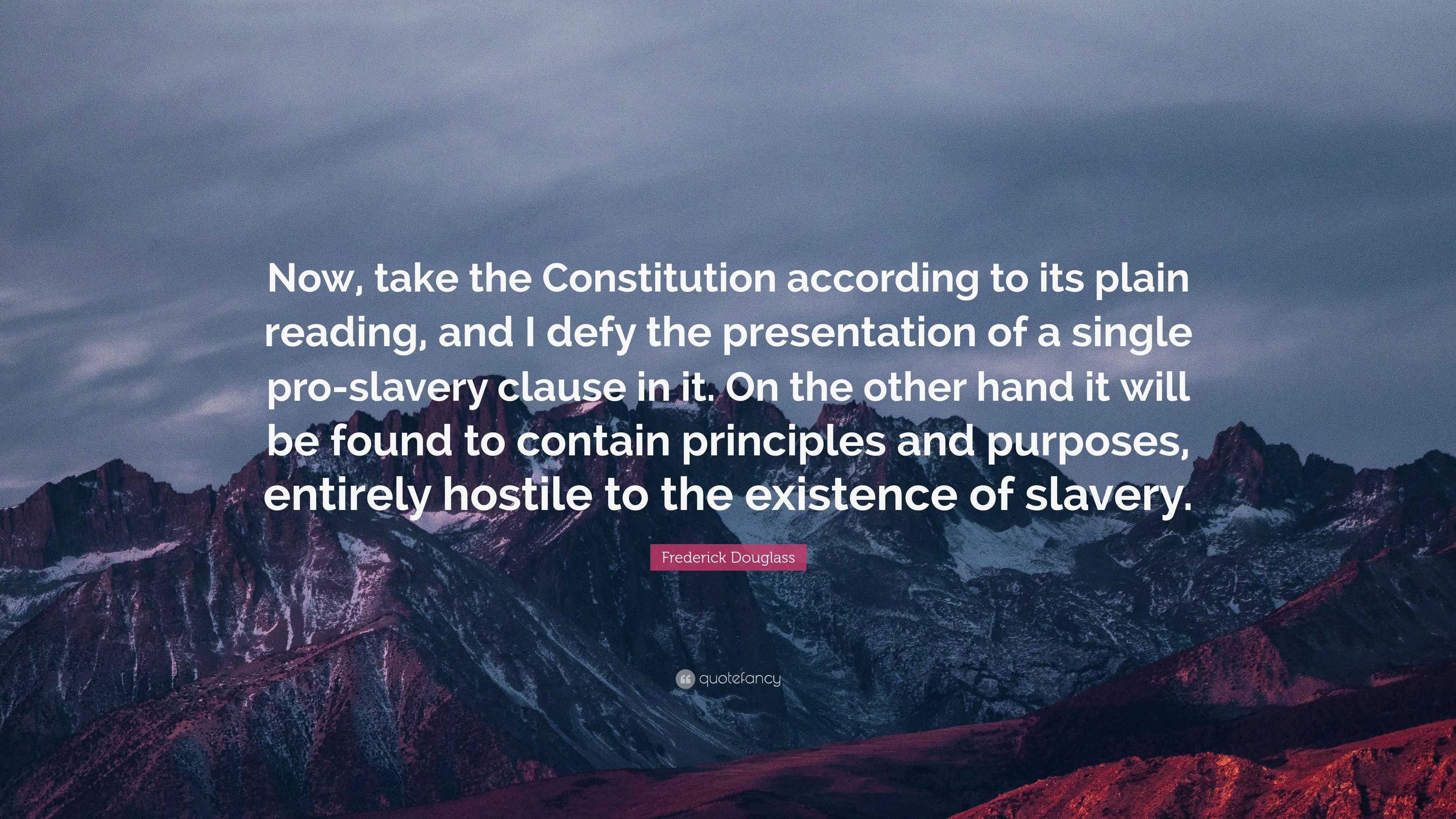 Frederick Douglass Quote: “Now, take the Constitution according to its ...