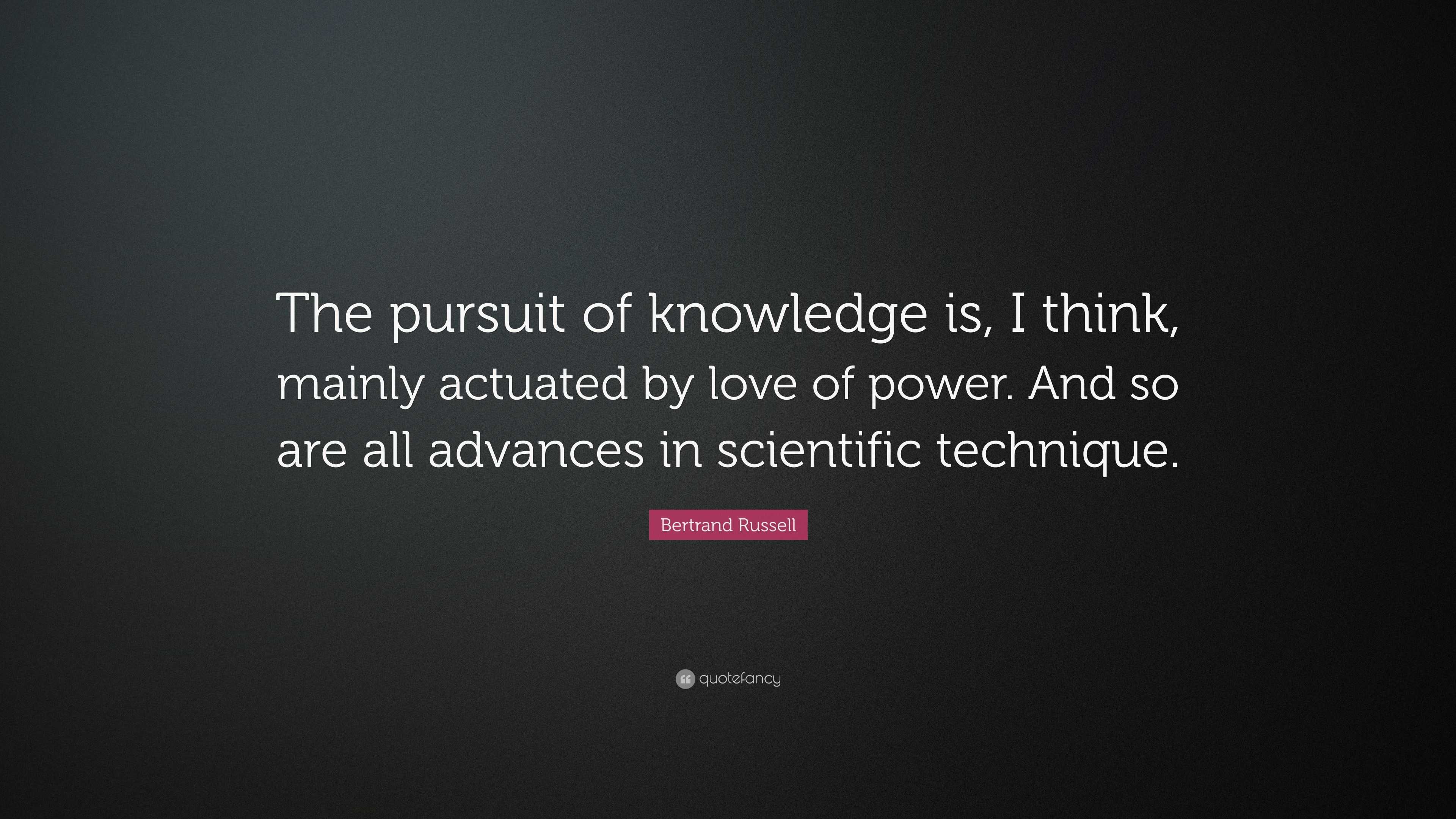 Bertrand Russell Quote “The pursuit of knowledge is, I think,