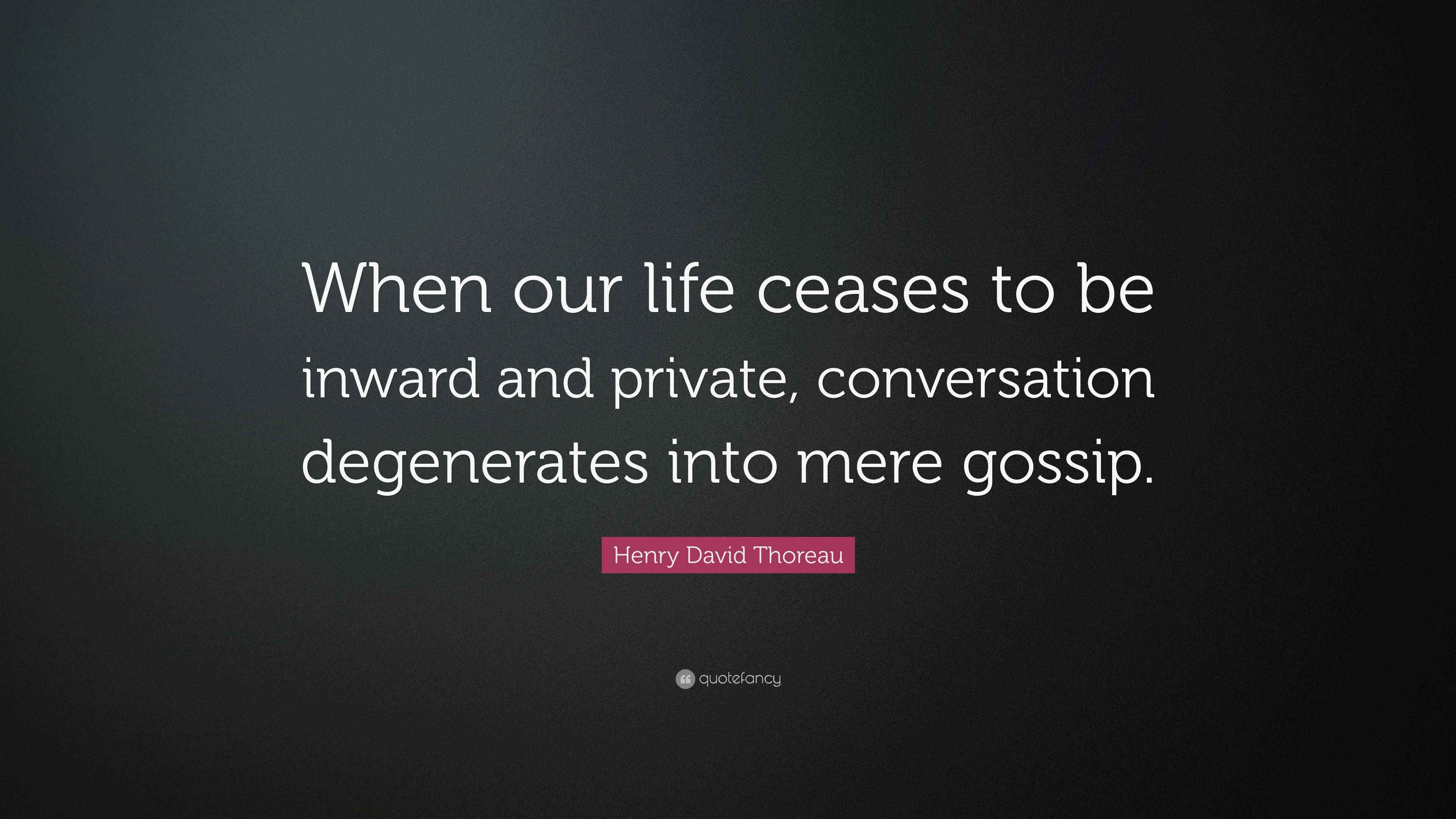 Henry David Thoreau Quote: “When our life ceases to be inward and ...