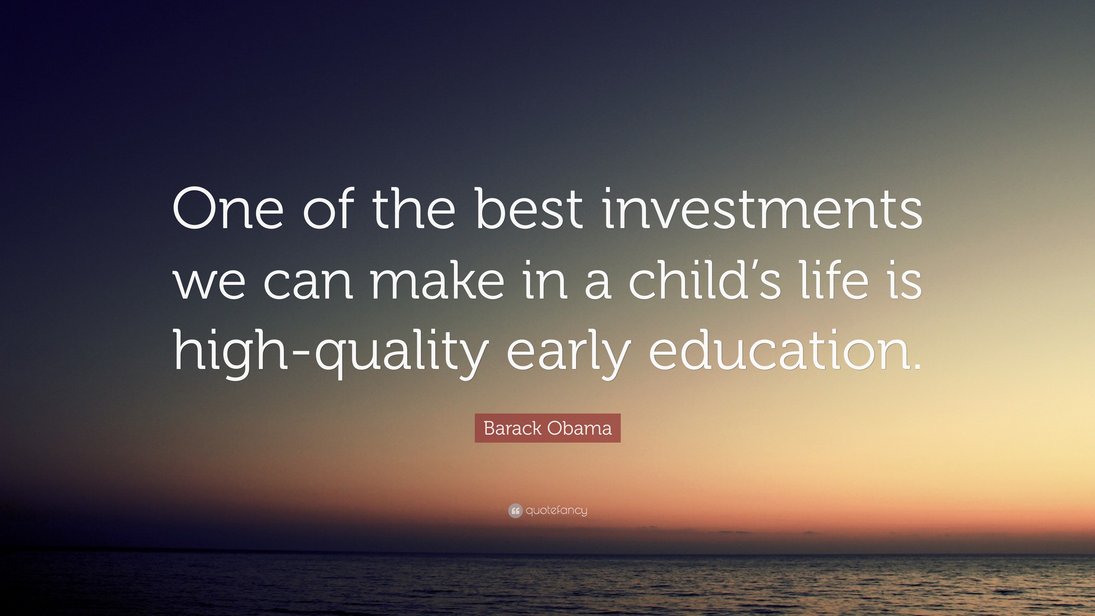 Barack Obama Quote “one Of The Best Investments We Can Make In A Child