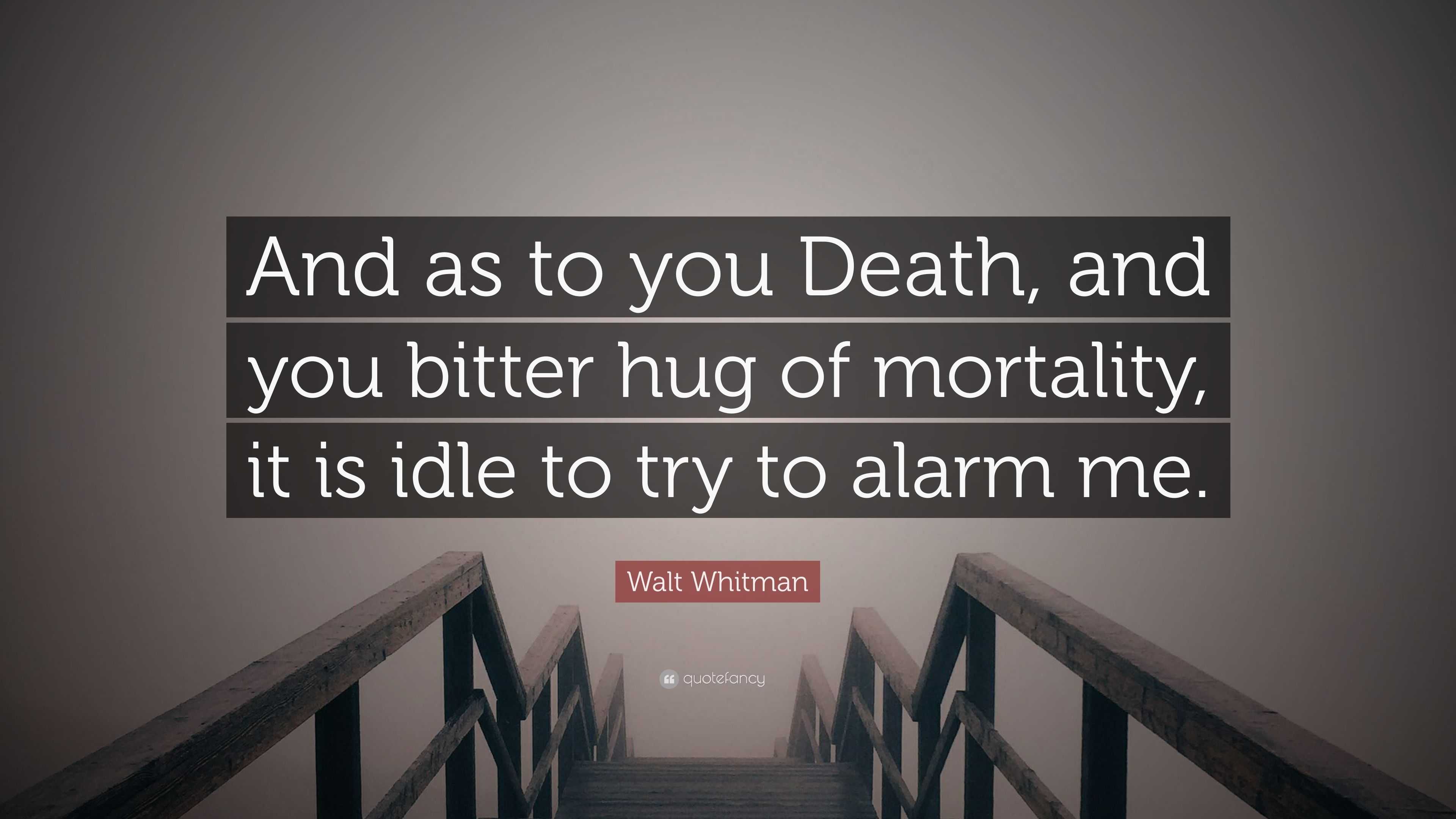 Walt Whitman Quote: “And as to you Death, and you bitter hug of ...