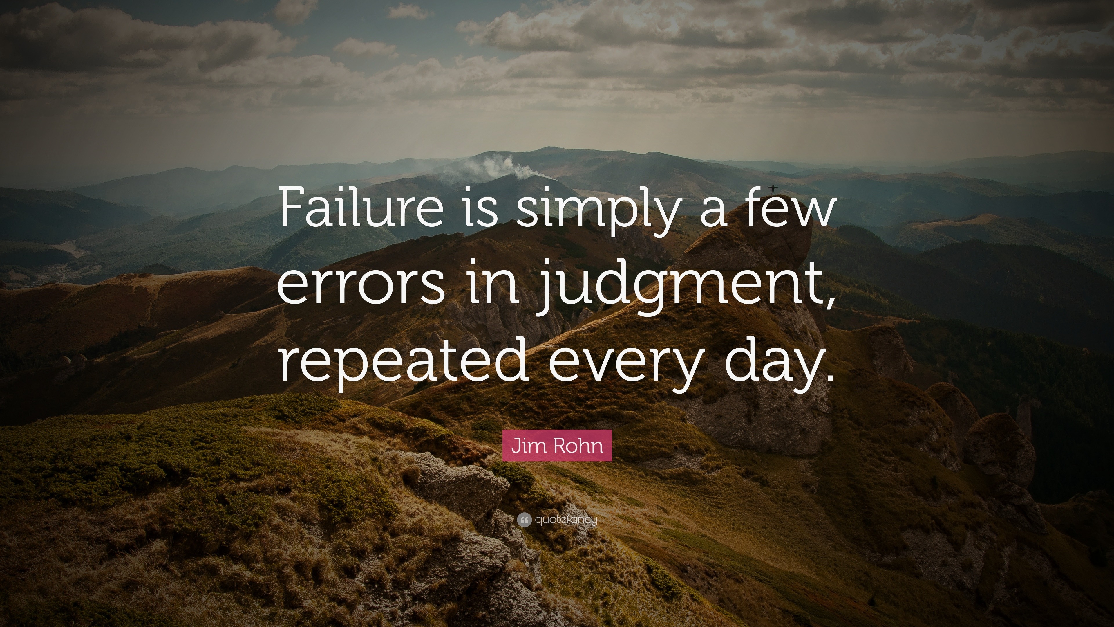 Jim Rohn Quote: “Failure is simply a few errors in judgment, repeated ...