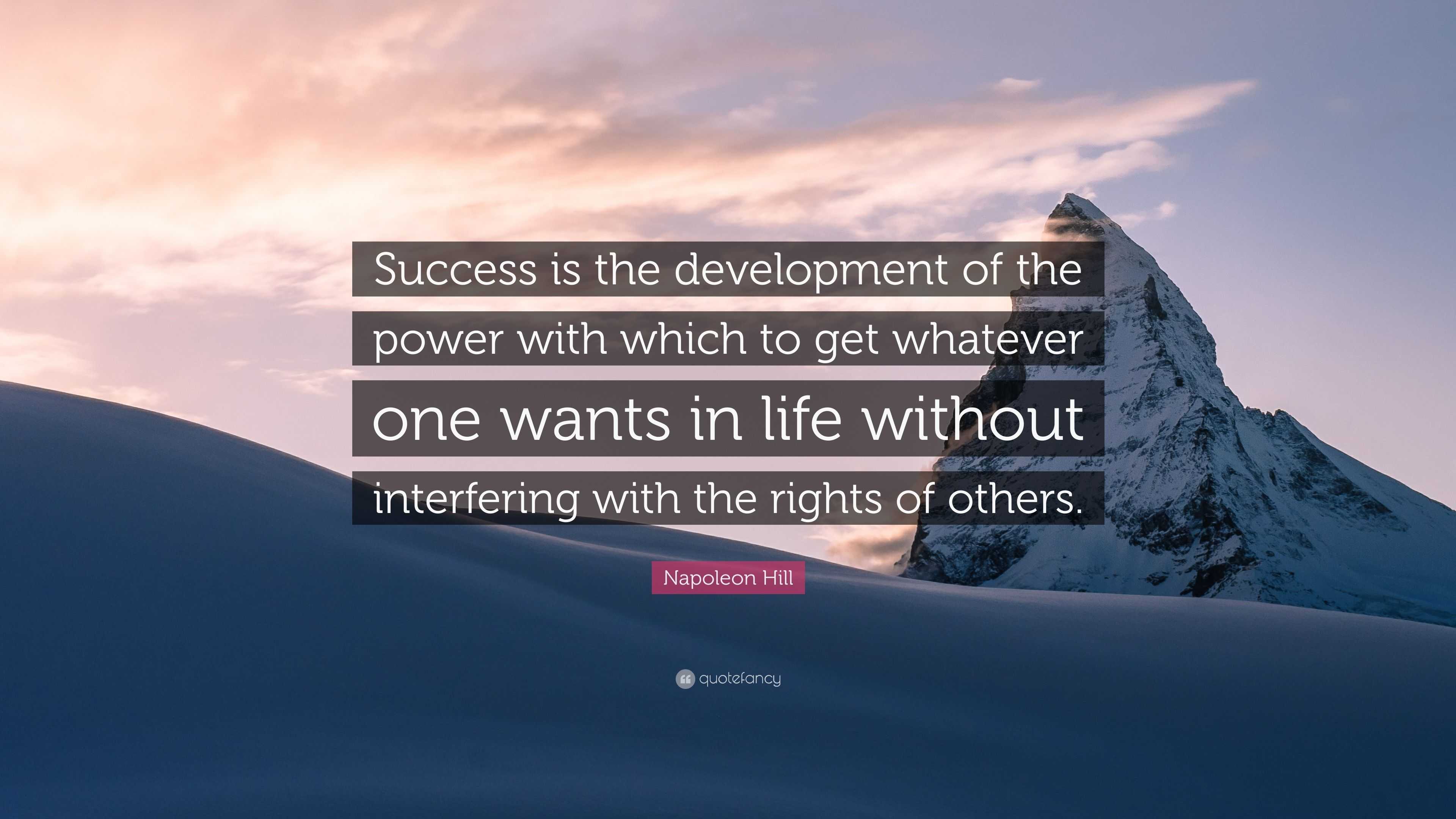 Napoleon Hill Quote: “Success is the development of the power with ...