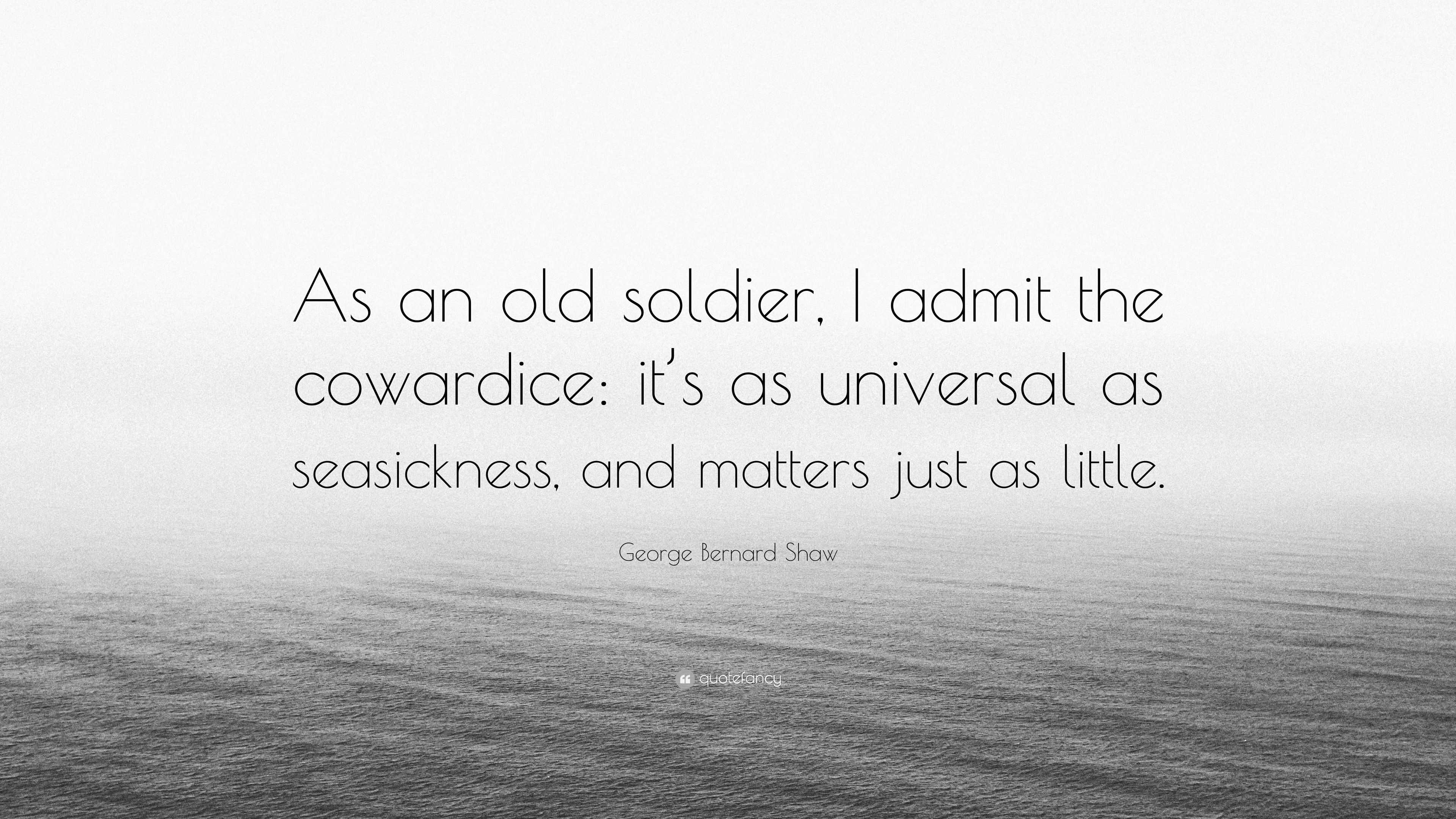 george-bernard-shaw-quote-as-an-old-soldier-i-admit-the-cowardice