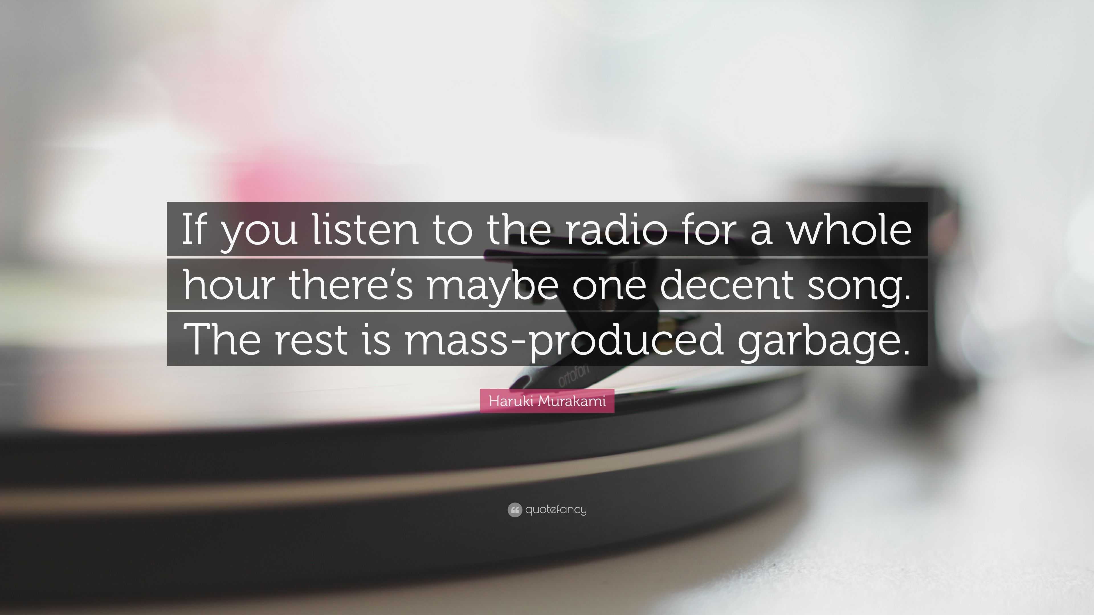 Haruki Murakami Quote: “If you listen to the radio for a whole hour ...