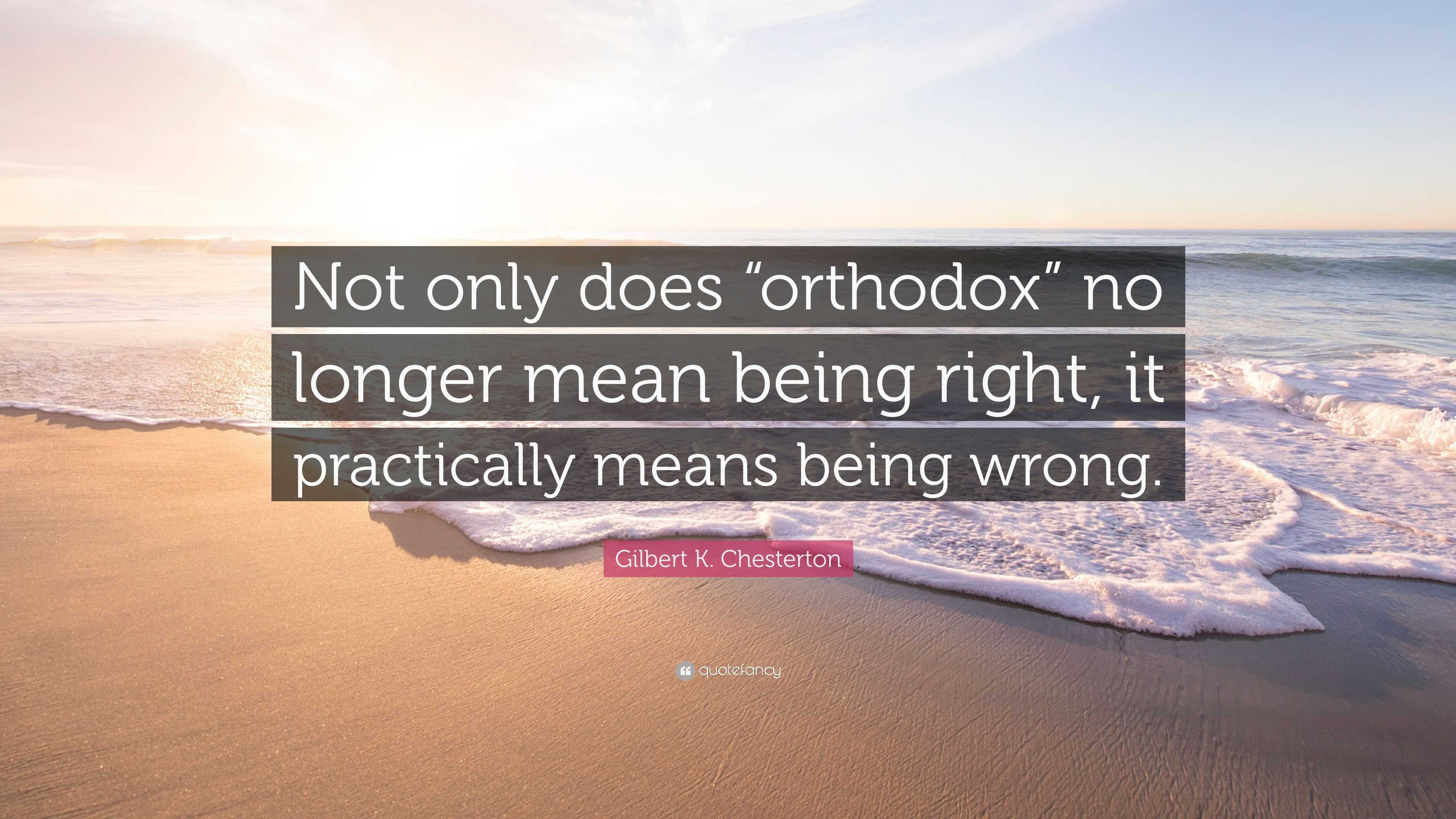 gilbert-k-chesterton-quote-not-only-does-orthodox-no-longer-mean