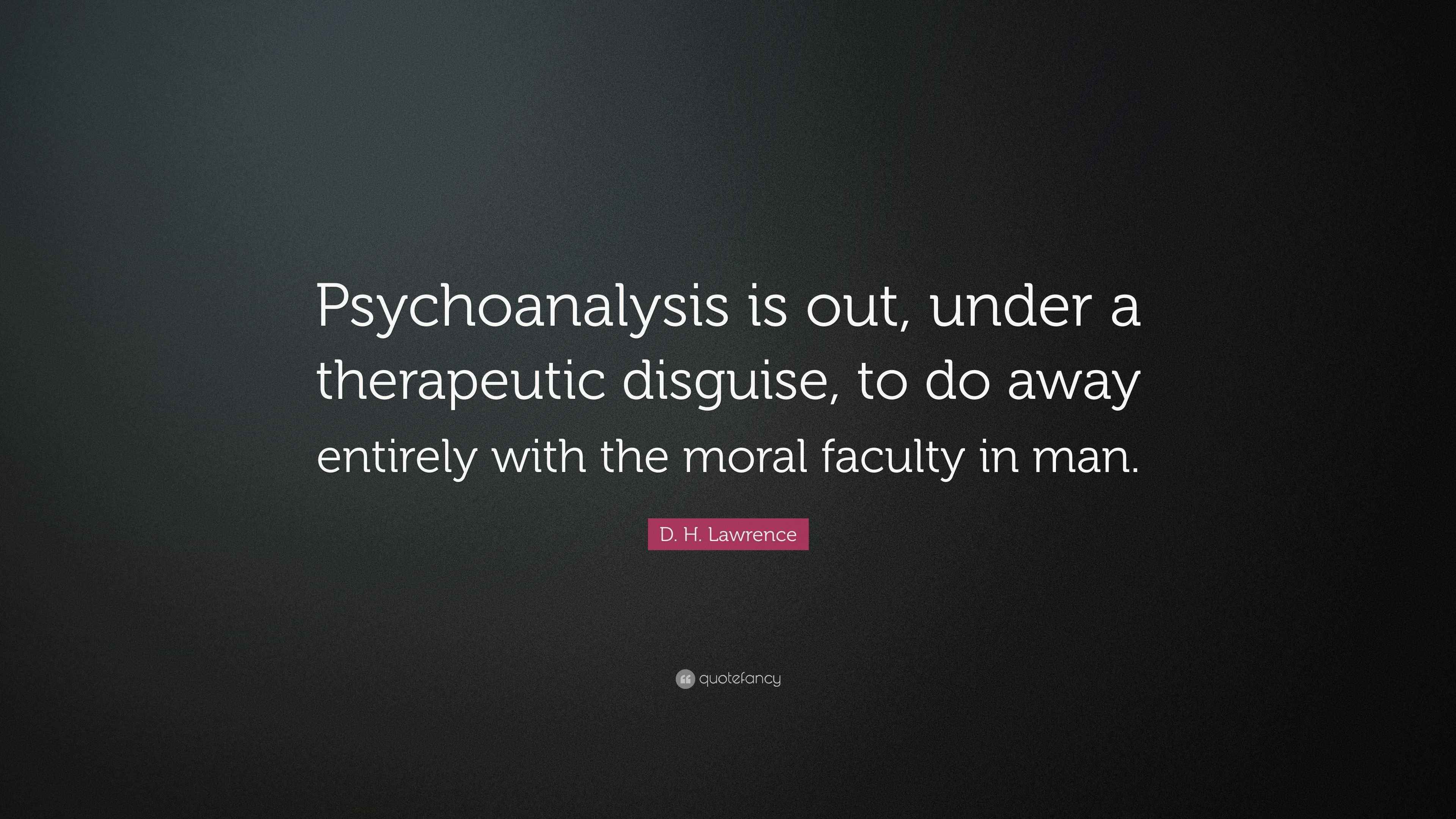 D. H. Lawrence Quote “Psychoanalysis is out, under a therapeutic