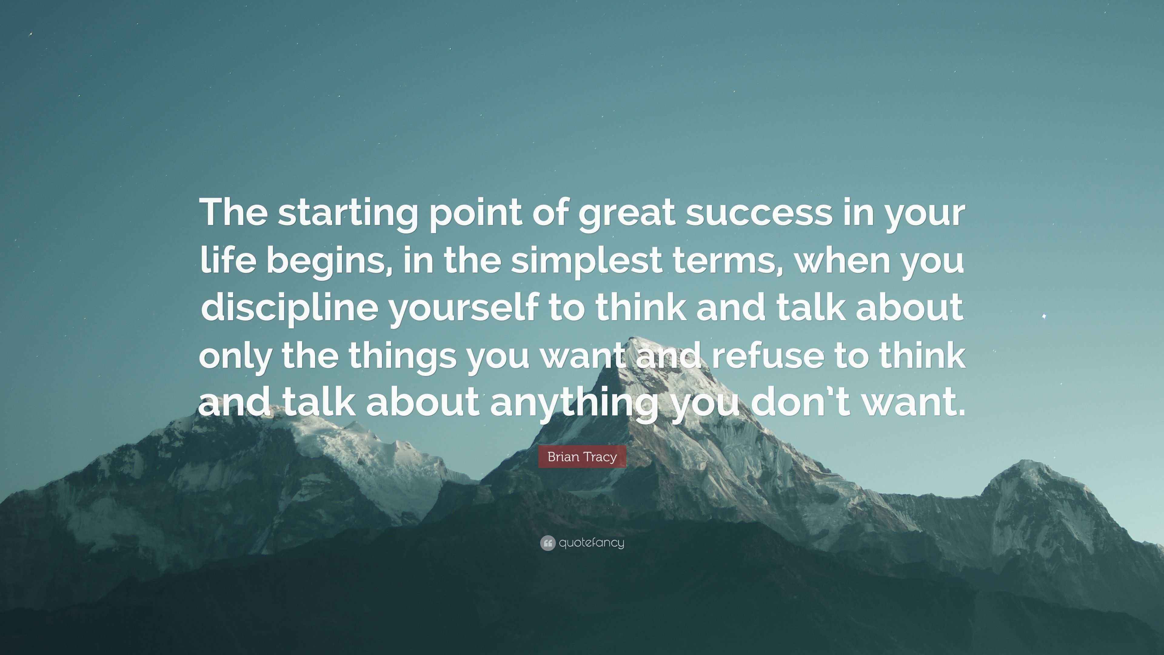 Brian Tracy Quote: “The starting point of great success in your life  begins, in the simplest terms, when you discipline yourself to think...”, image size:3840x2160