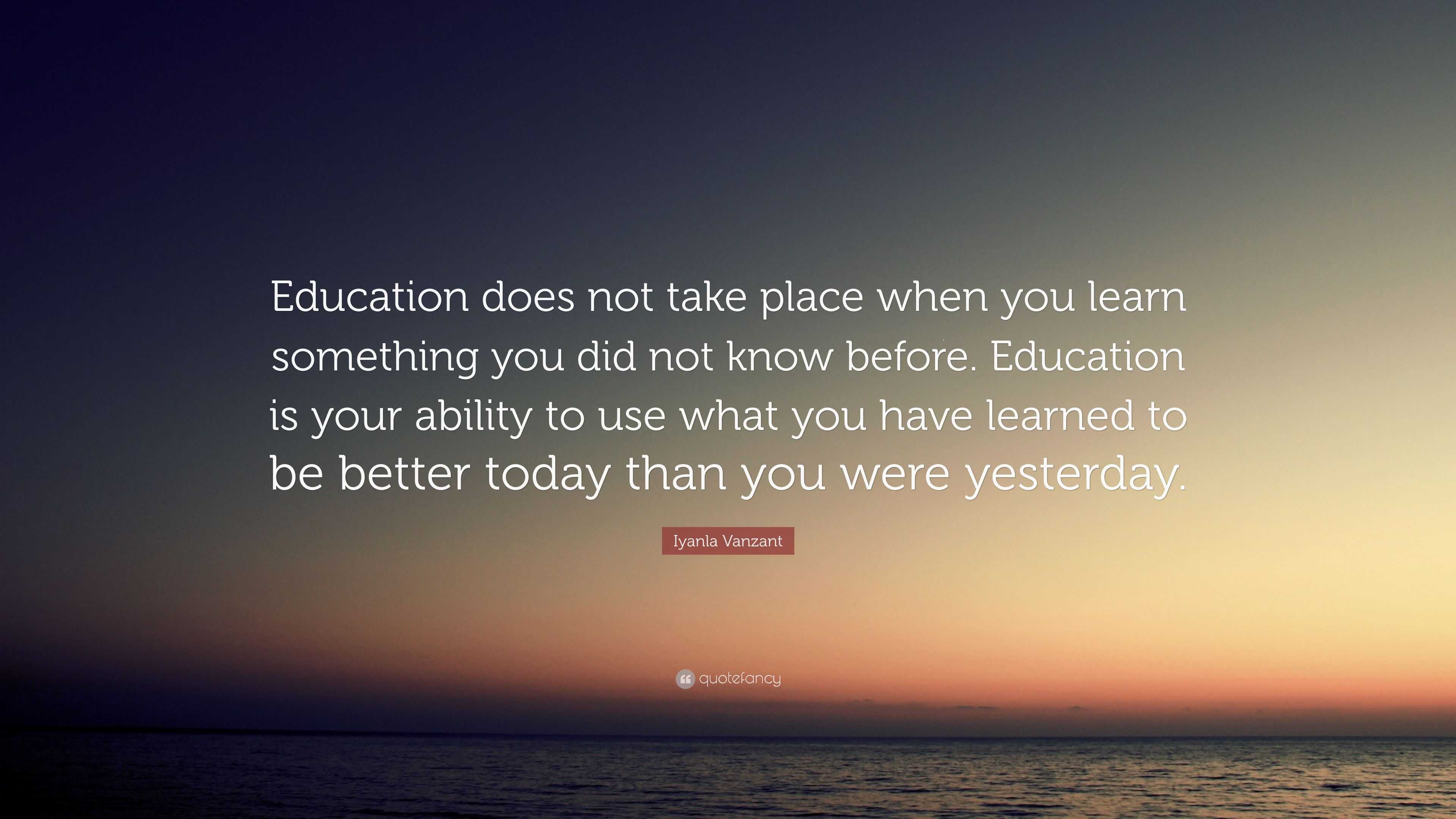 Iyanla Vanzant Quote: “Education does not take place when you learn ...