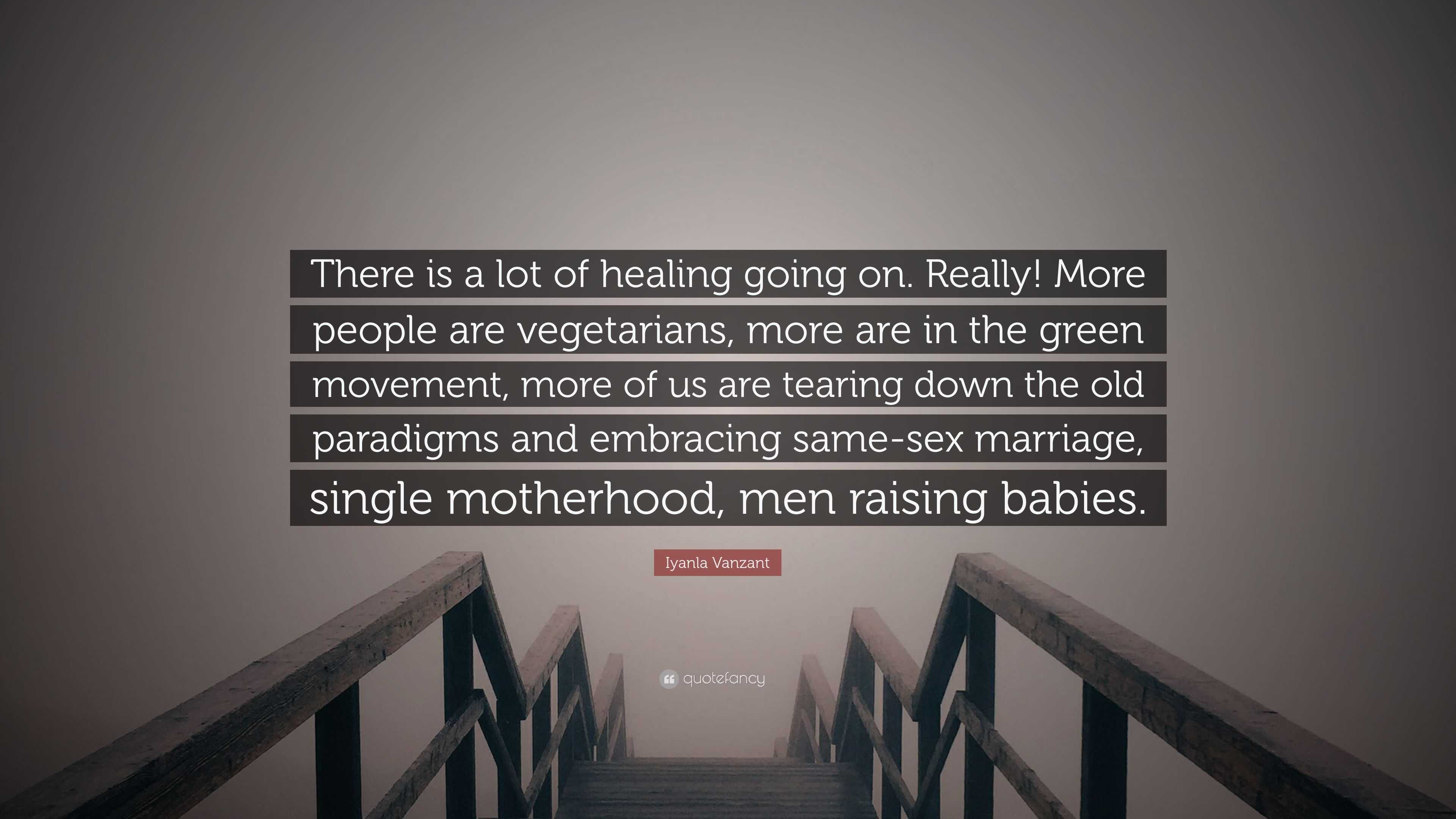 Iyanla Vanzant Quote: “There is a lot of healing going on. Really! More  people are vegetarians, more are in the green movement, more of us are ...”