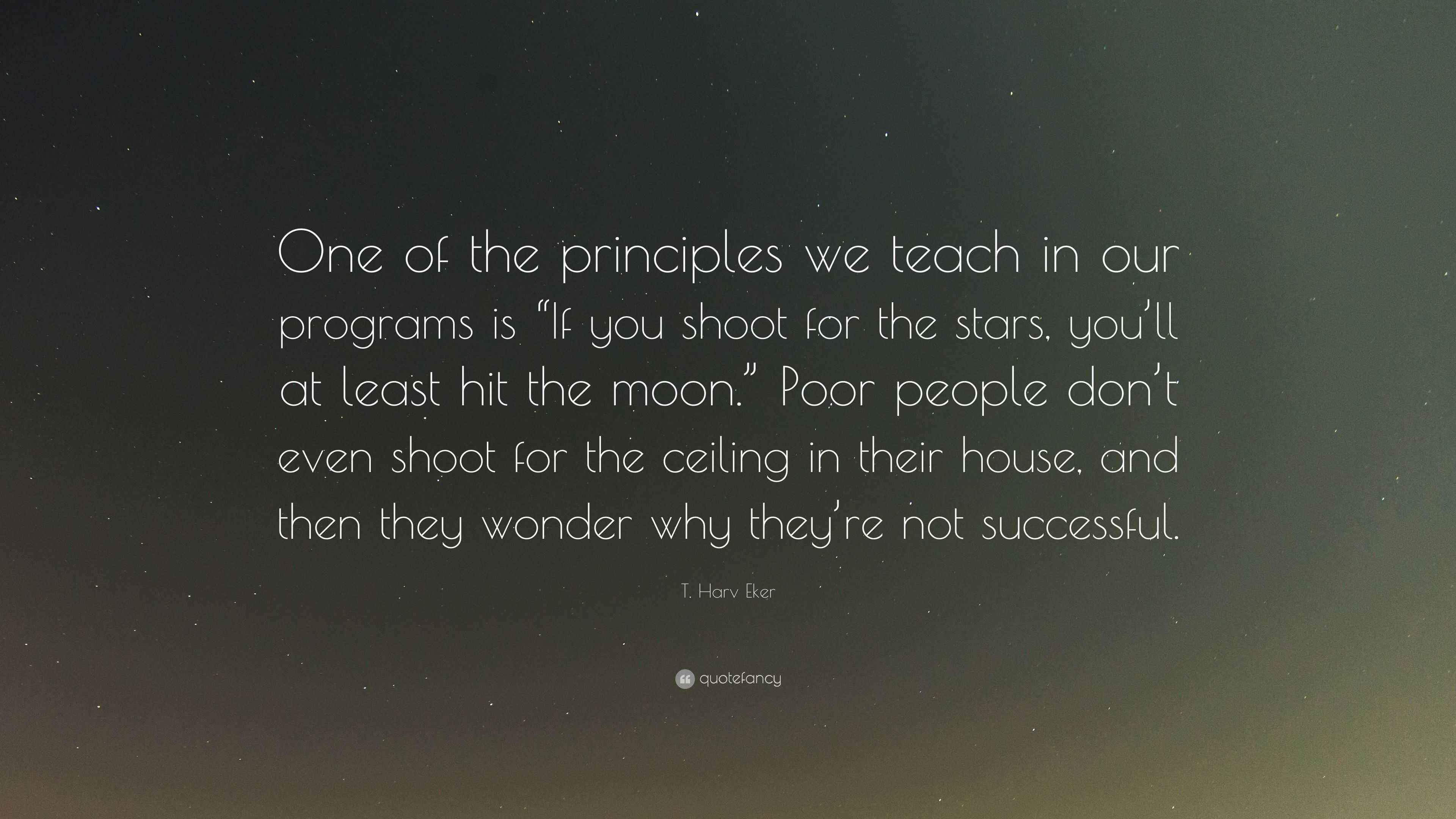 T. Harv Eker Quote “One of the principles we teach in our programs is