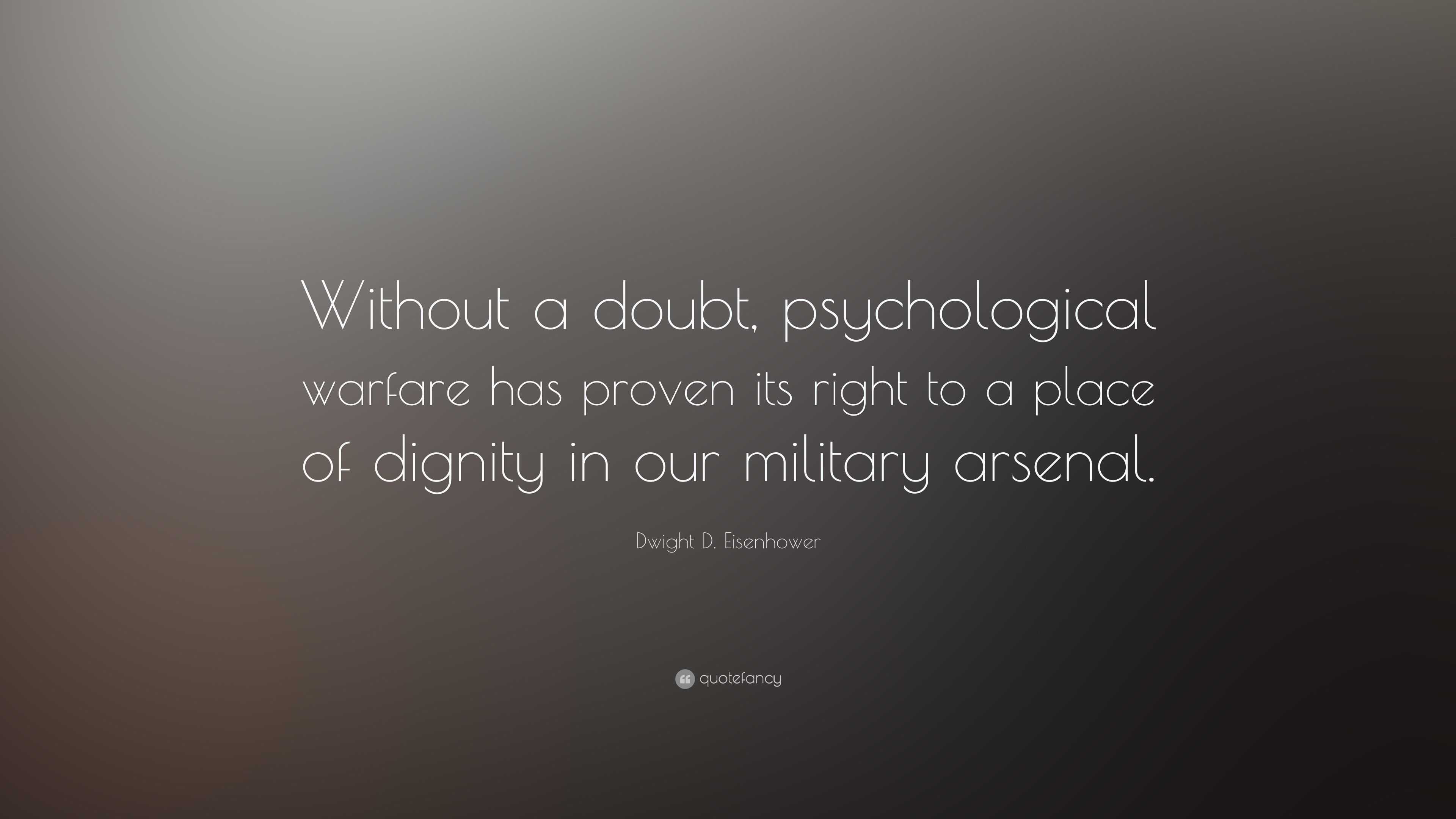 Dwight D. Eisenhower Quote: “Without a doubt, psychological warfare has ...