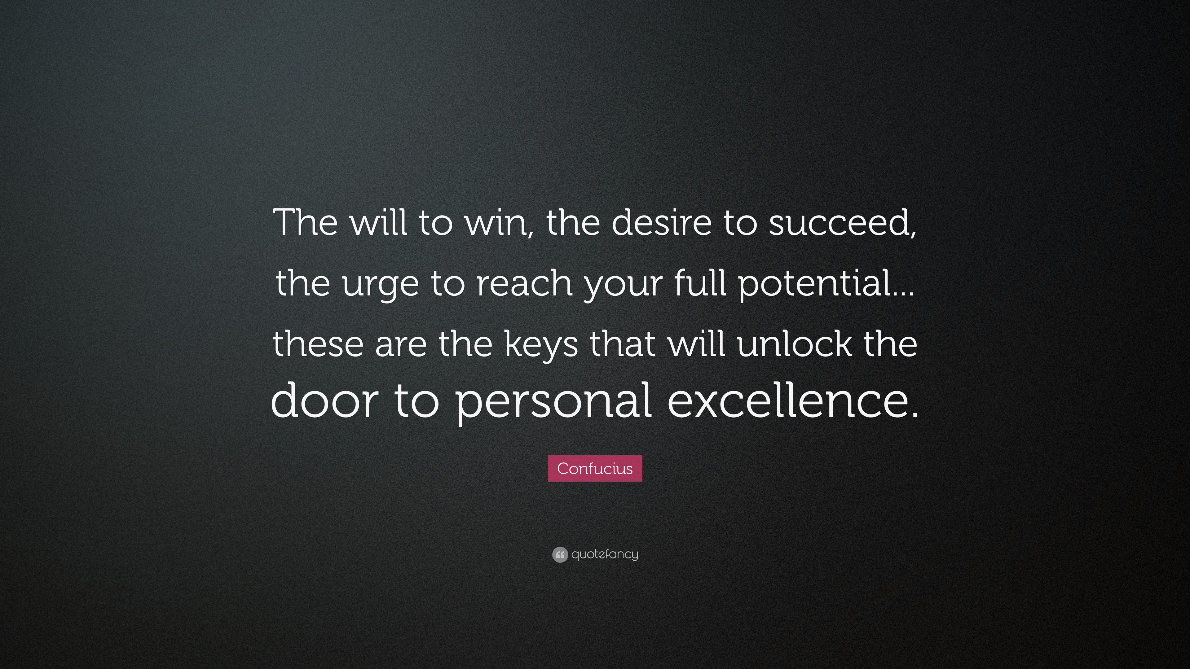 Confucius Quote: “The will to win, the desire to succeed, the urge to ...