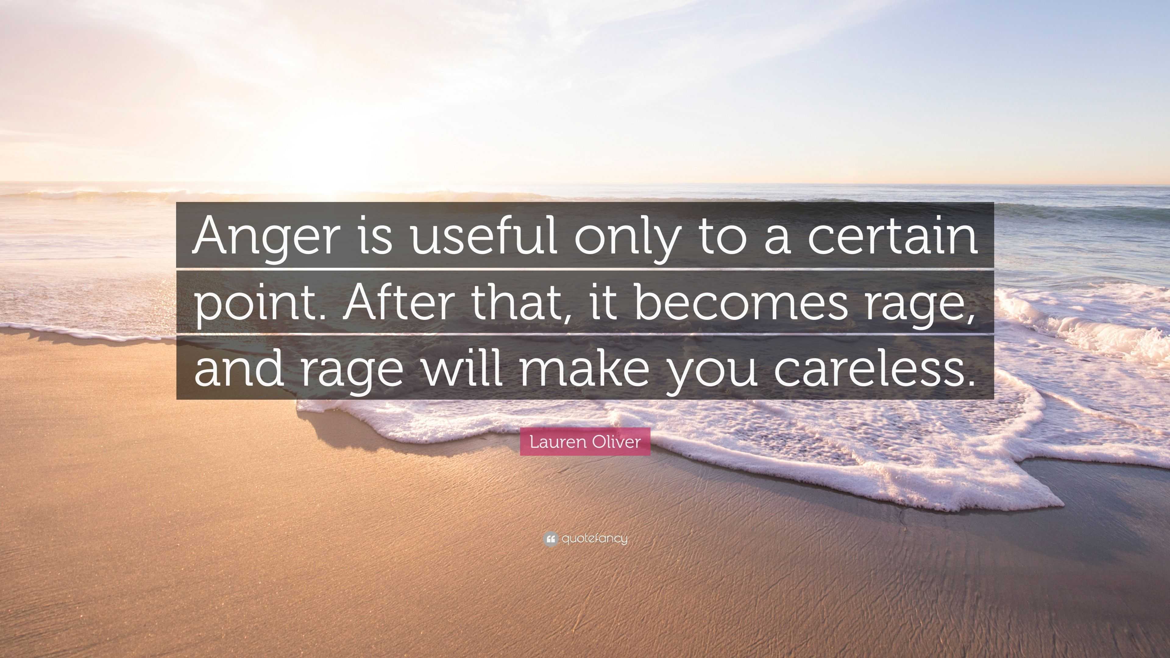 Lauren Oliver Quote: “Anger is useful only to a certain point. After ...