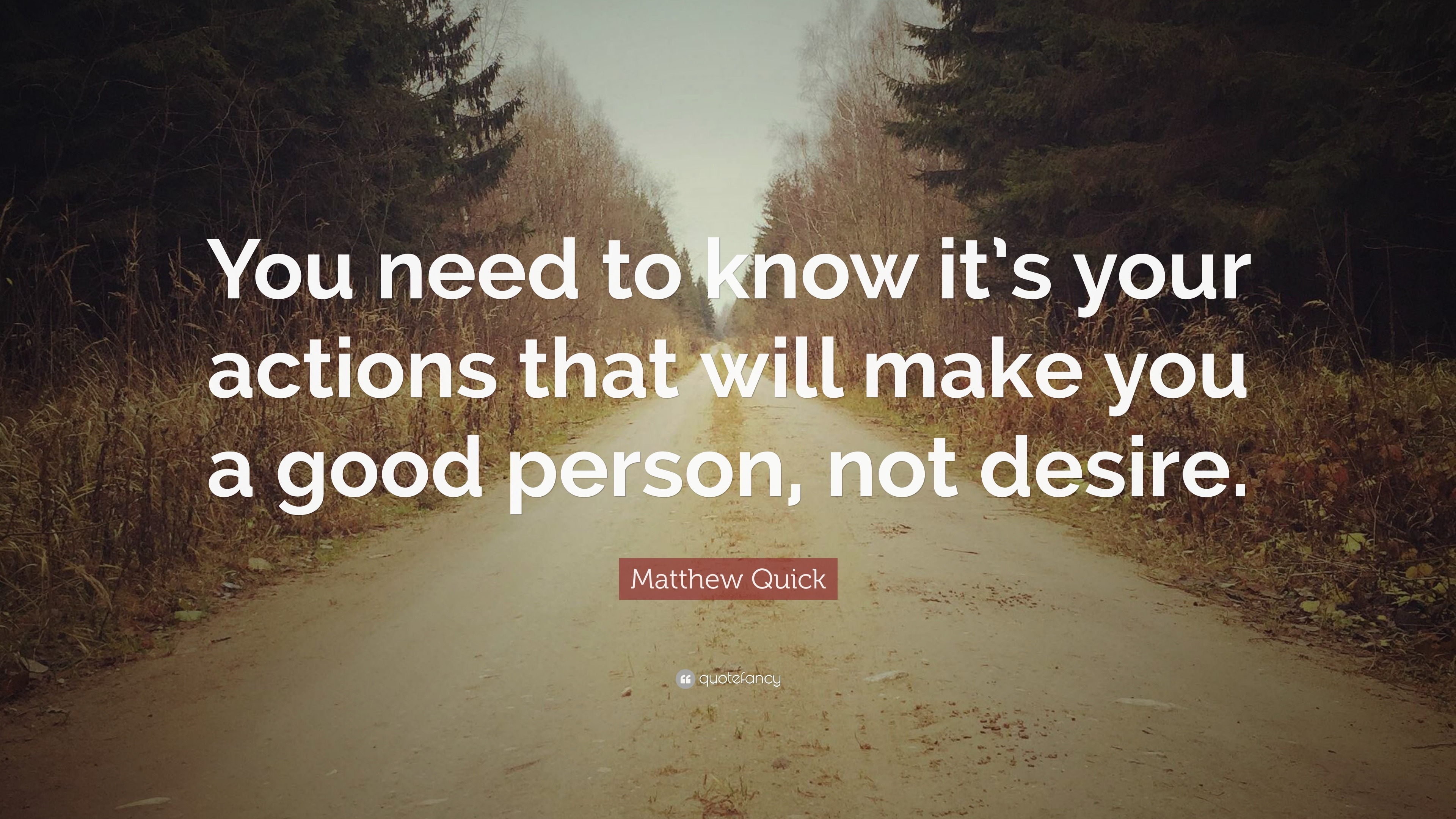 Matthew Quick Quote: “You need to know it’s your actions that will make ...