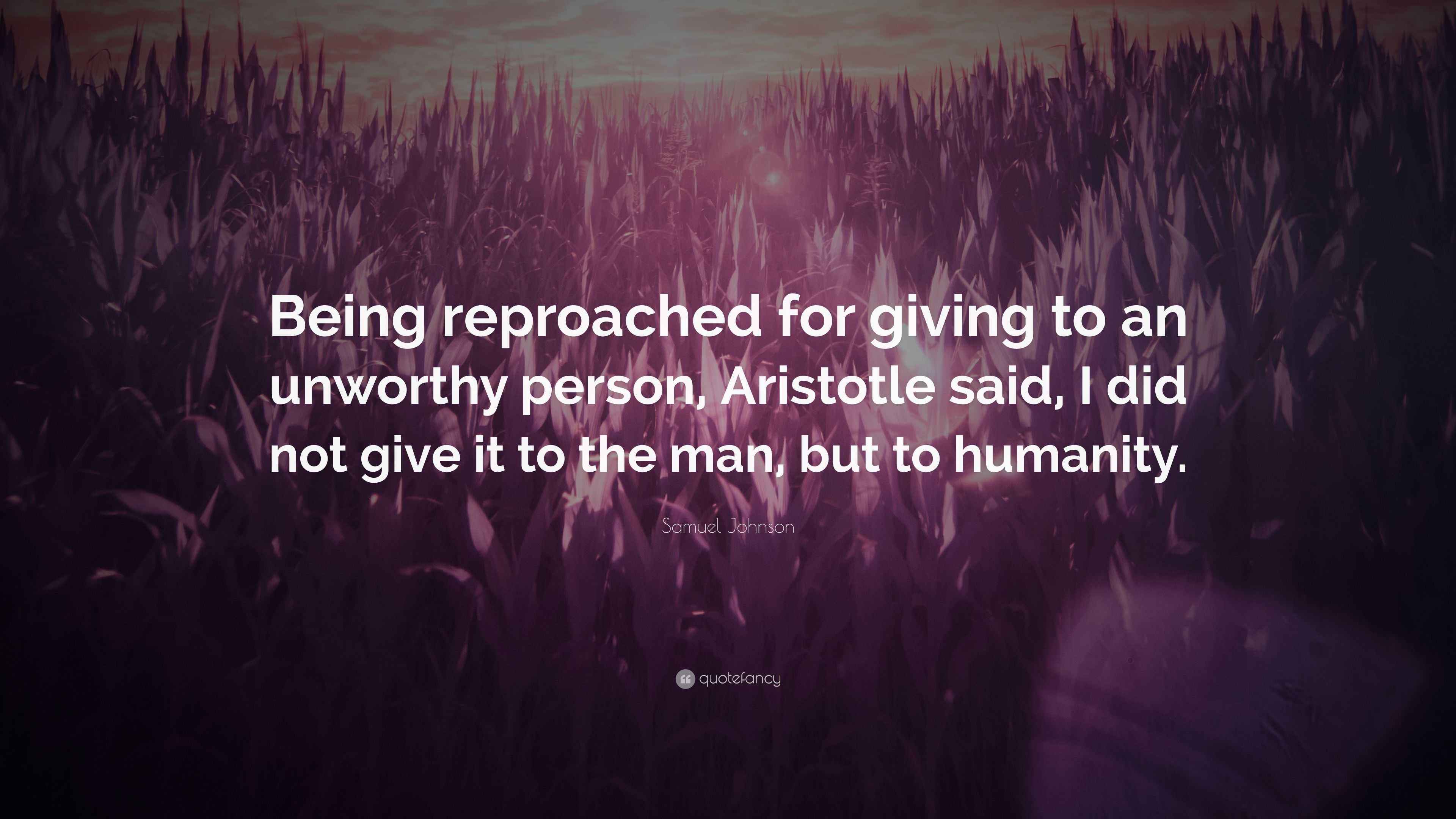 Samuel Johnson Quote: “Being reproached for giving to an unworthy ...
