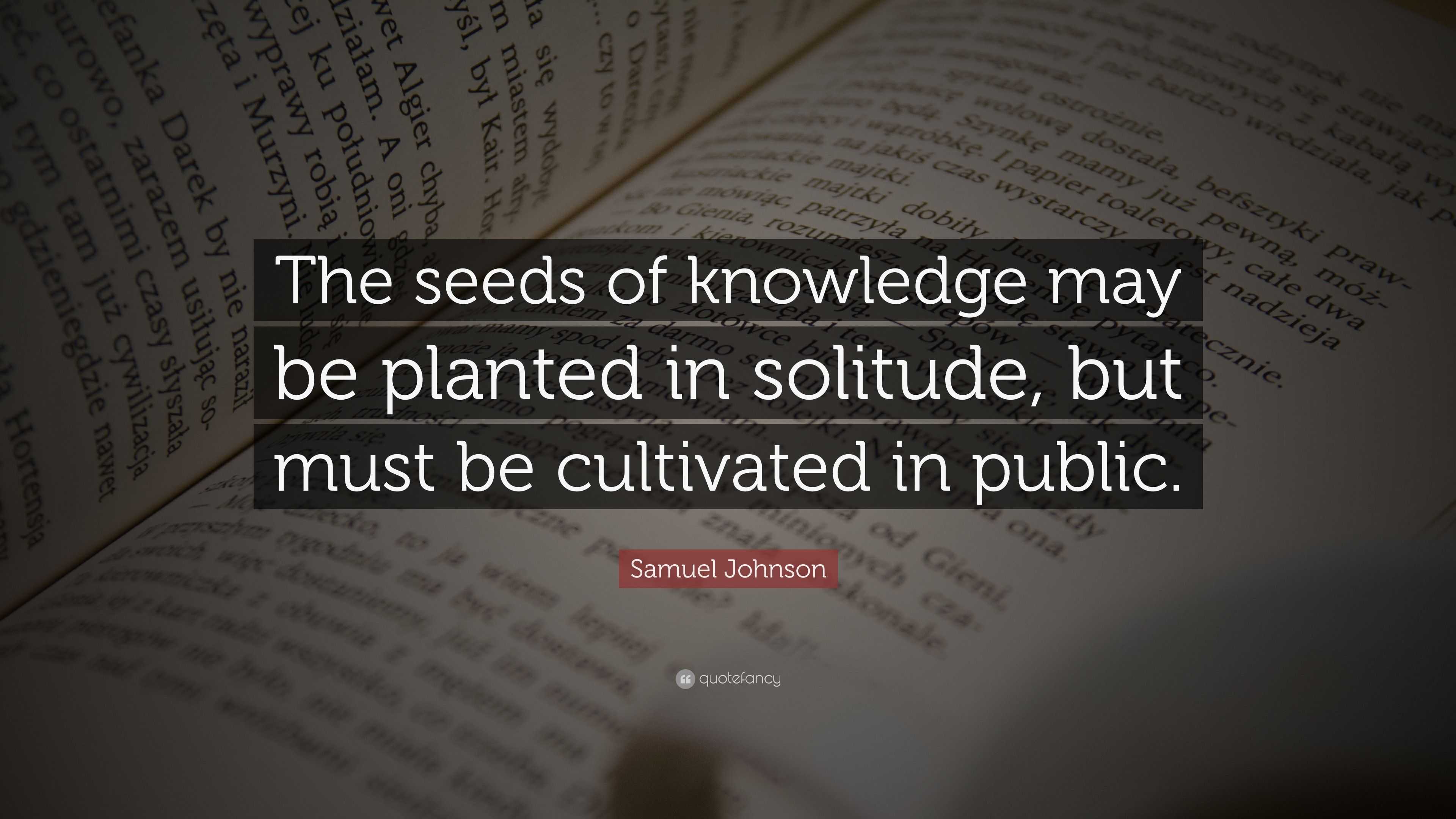 Samuel Johnson Quote “The seeds of knowledge may be planted in