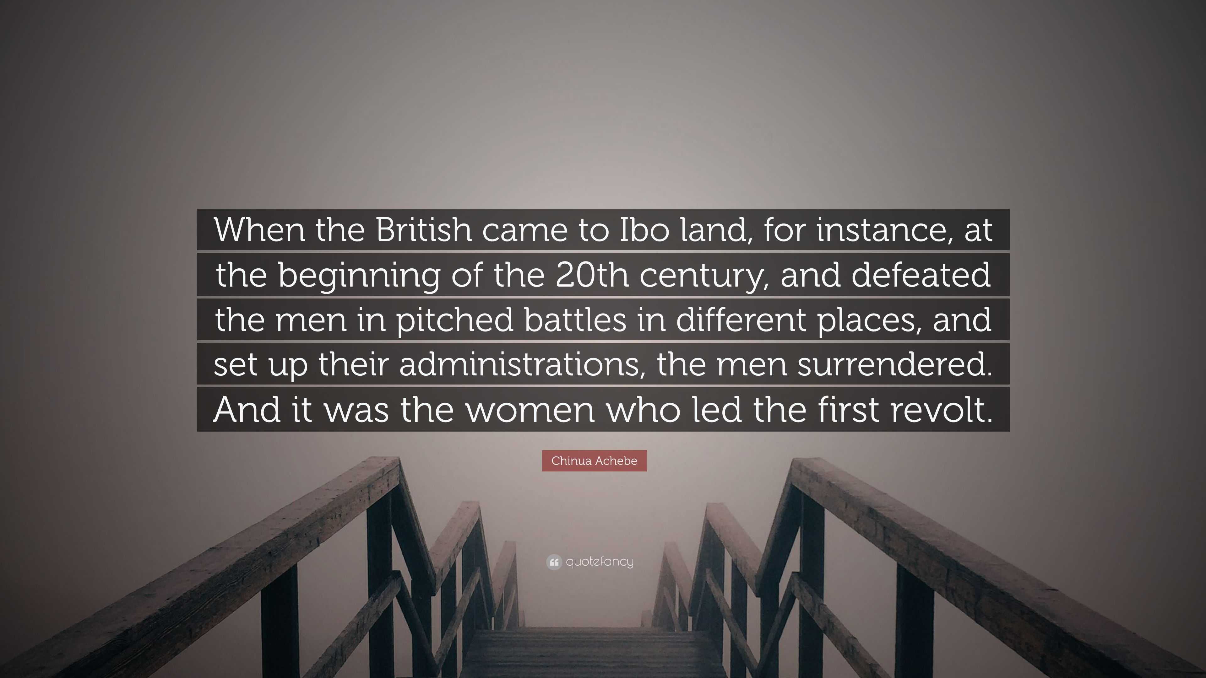 Chinua Achebe Quote: “When the British came to Ibo land, for