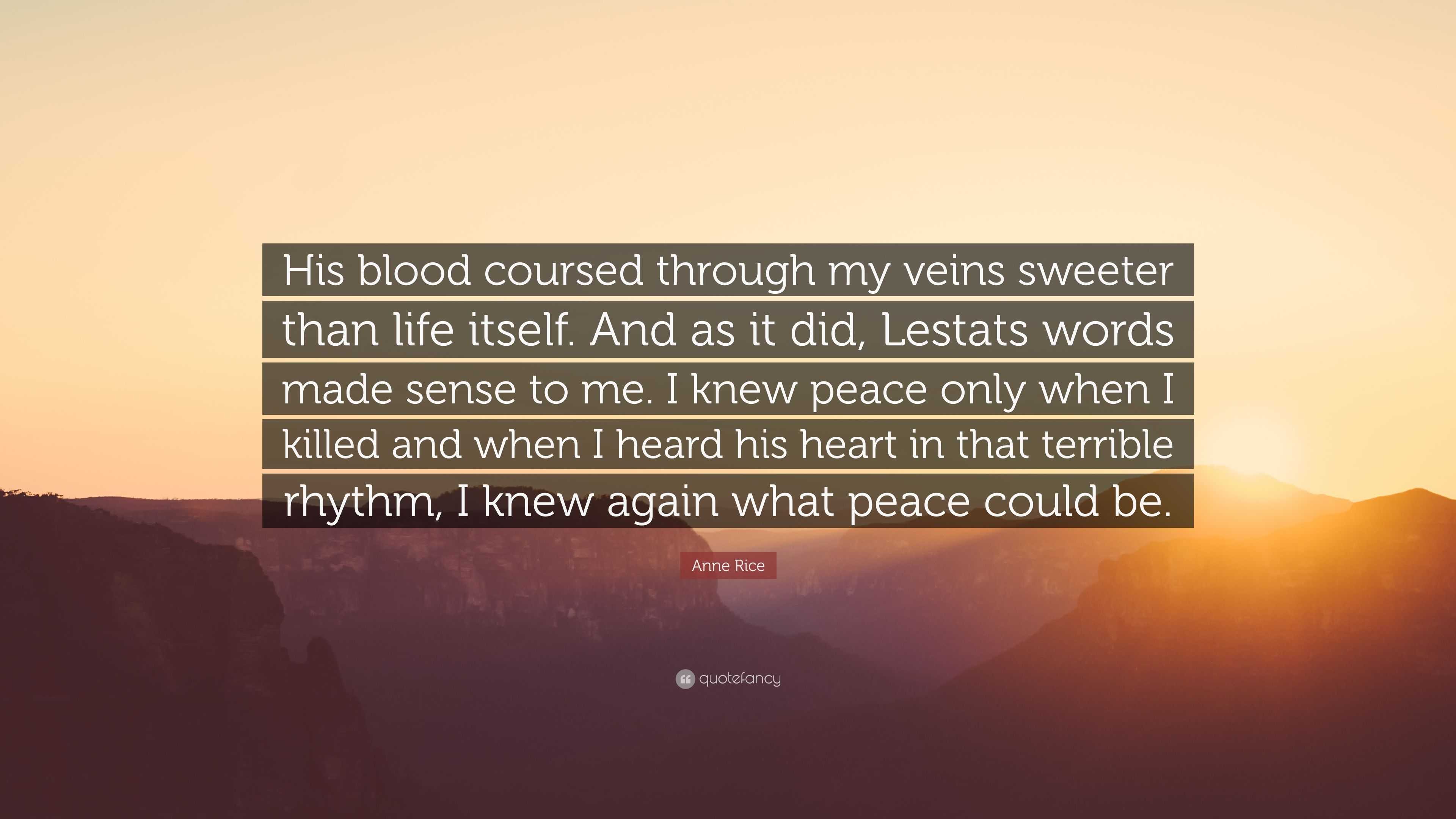 Anne Rice Quote “His blood coursed through my veins sweeter than life