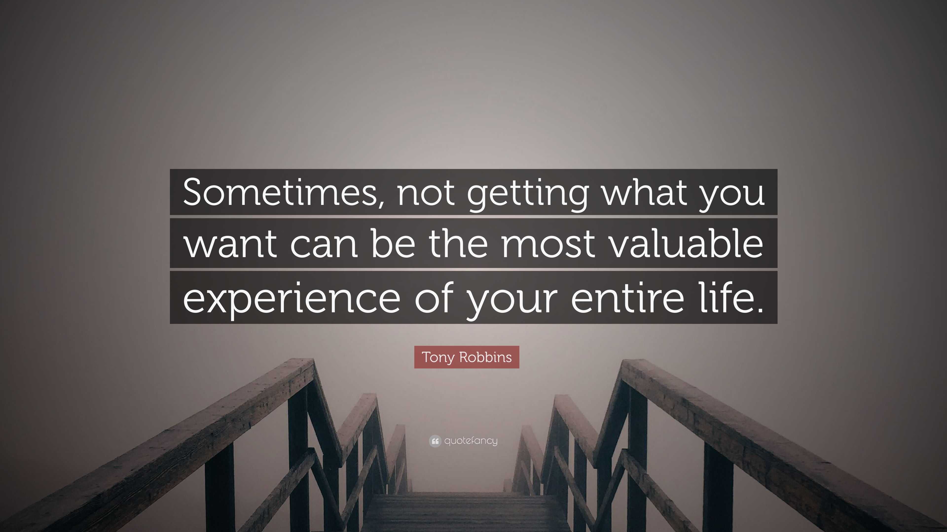 Tony Robbins Quote “Sometimes not ting what you want can be the most