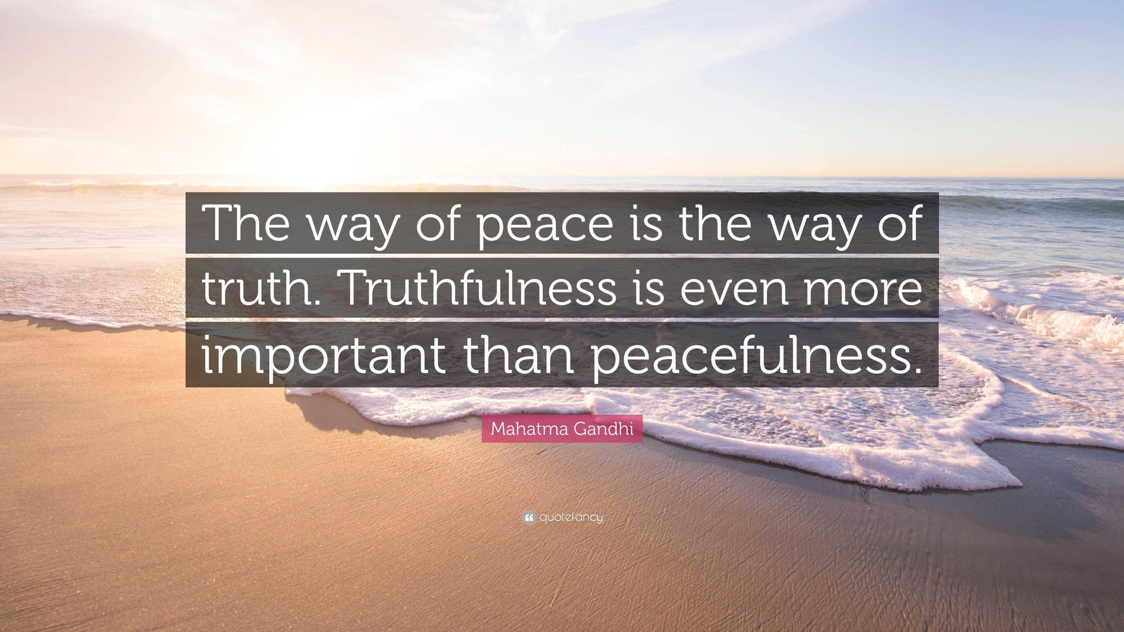 Mahatma Gandhi Quote: “The way of peace is the way of truth ...