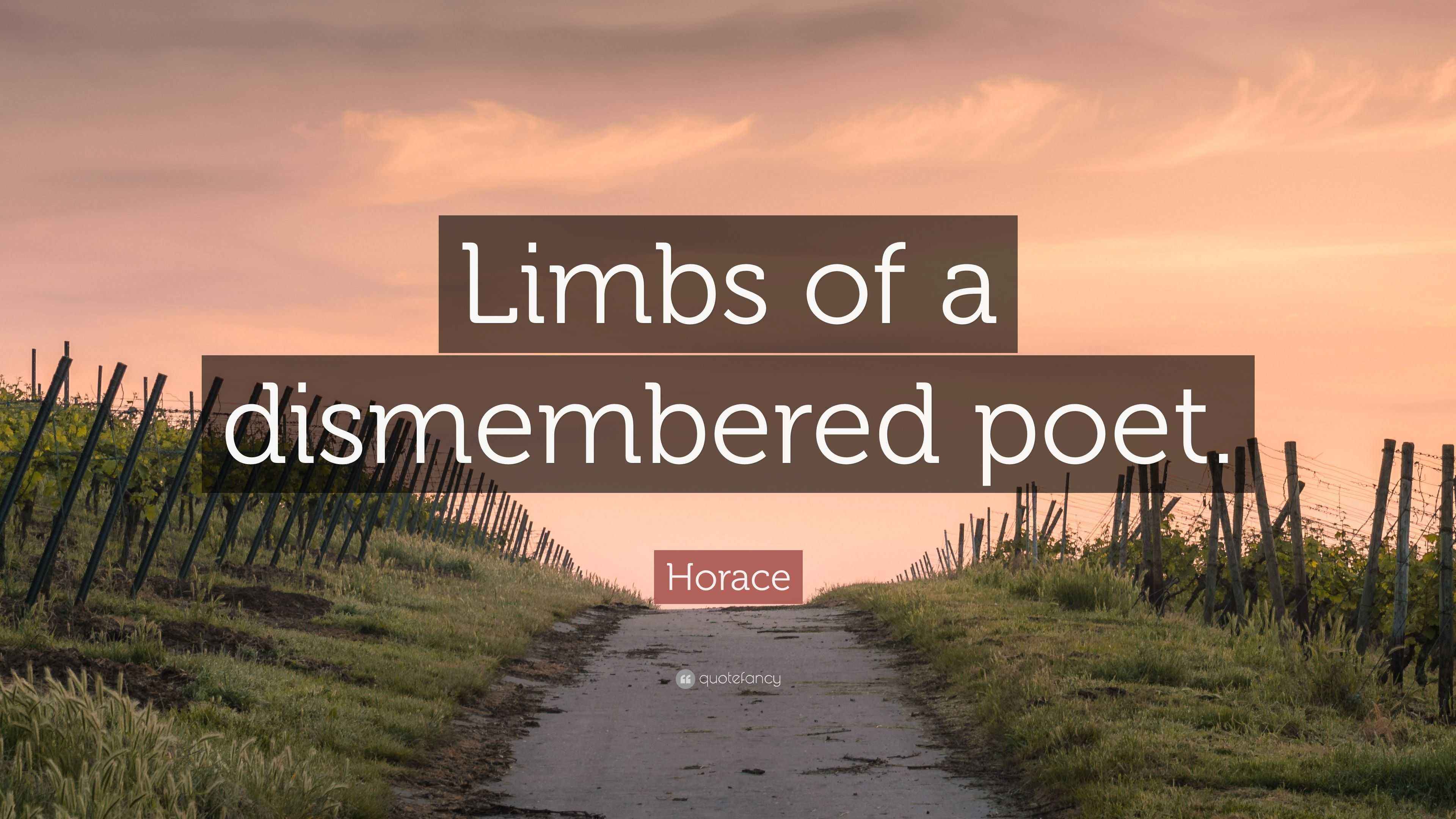 Horace Quote “Limbs of a dismembered poet.”