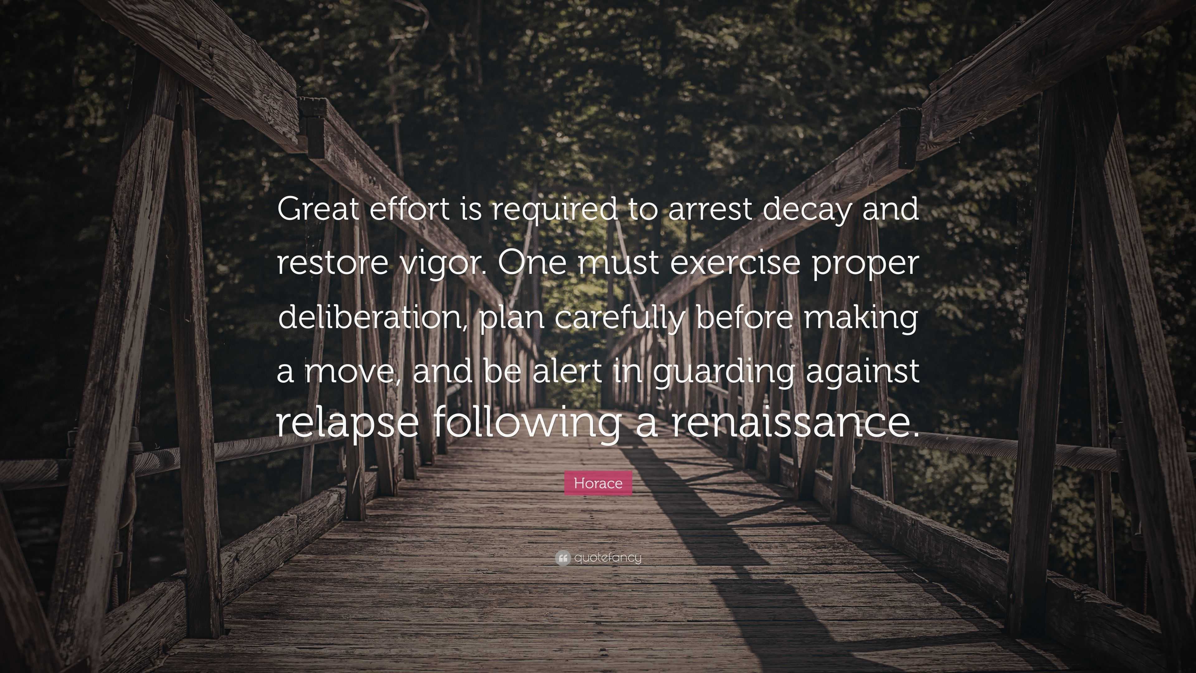 Horace Quote: “great Effort Is Required To Arrest Decay And Restore 