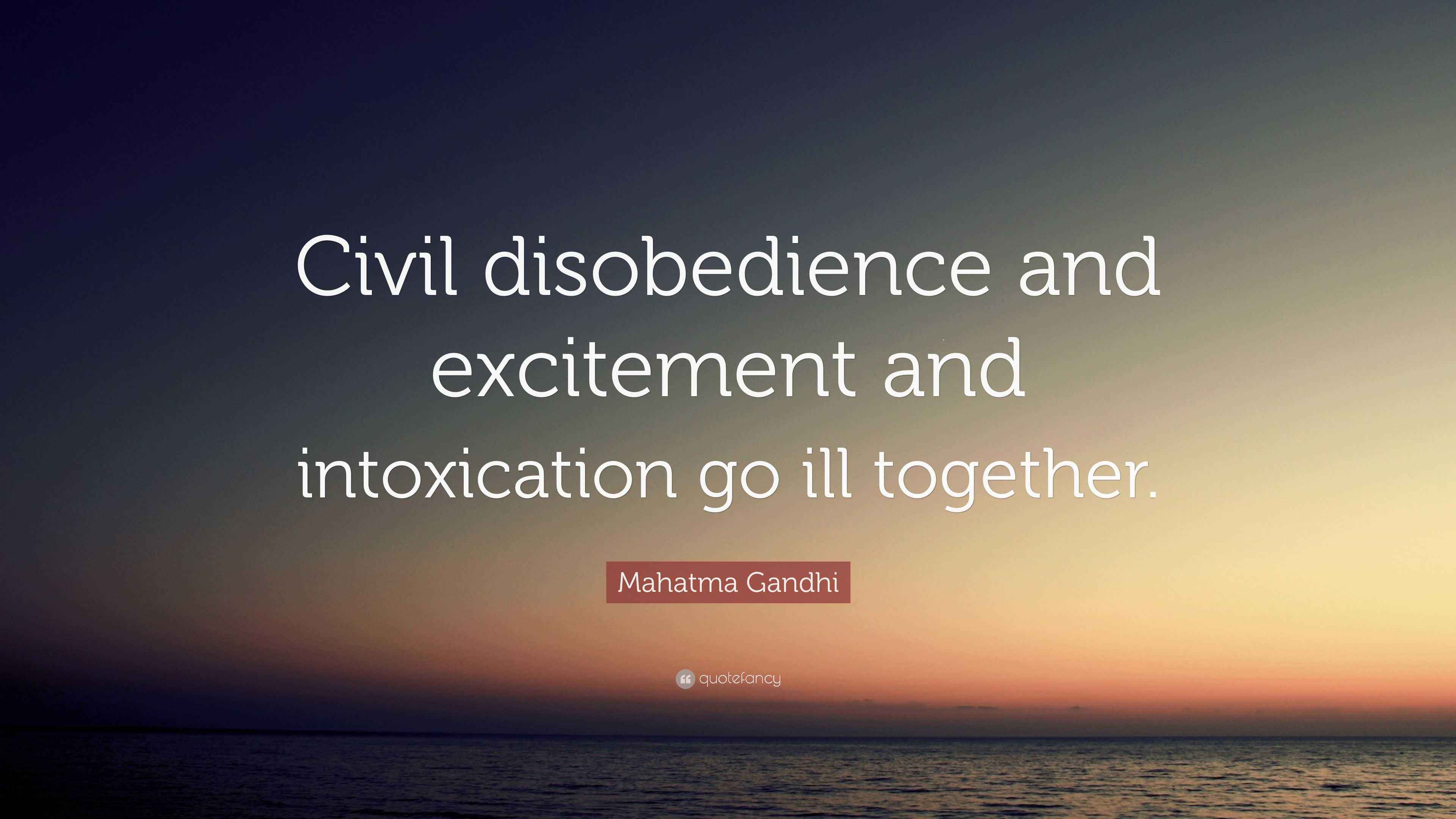 Mahatma Gandhi Quote: “Civil disobedience and excitement and ...