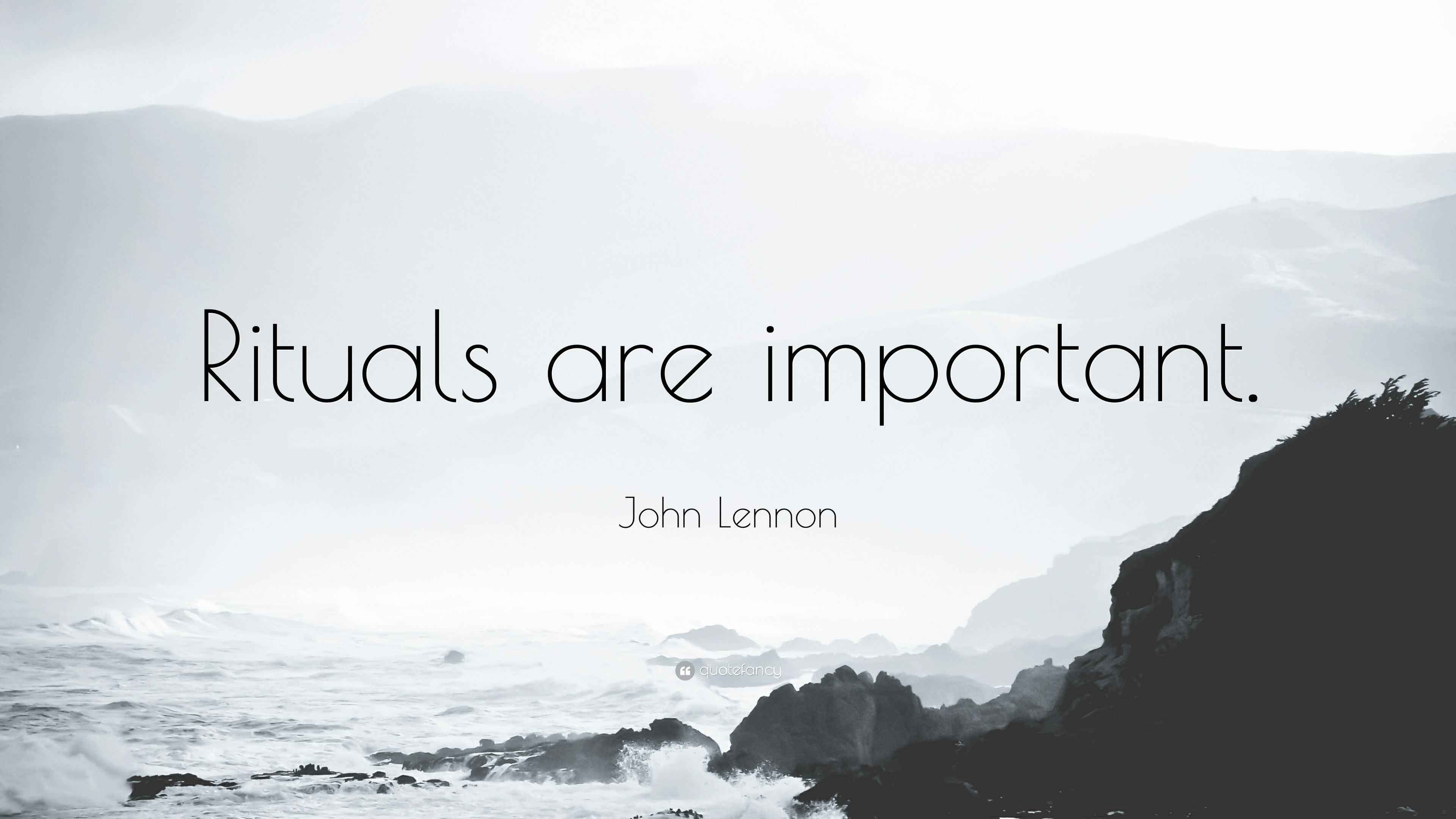 John Lennon Quote “Rituals are important.”