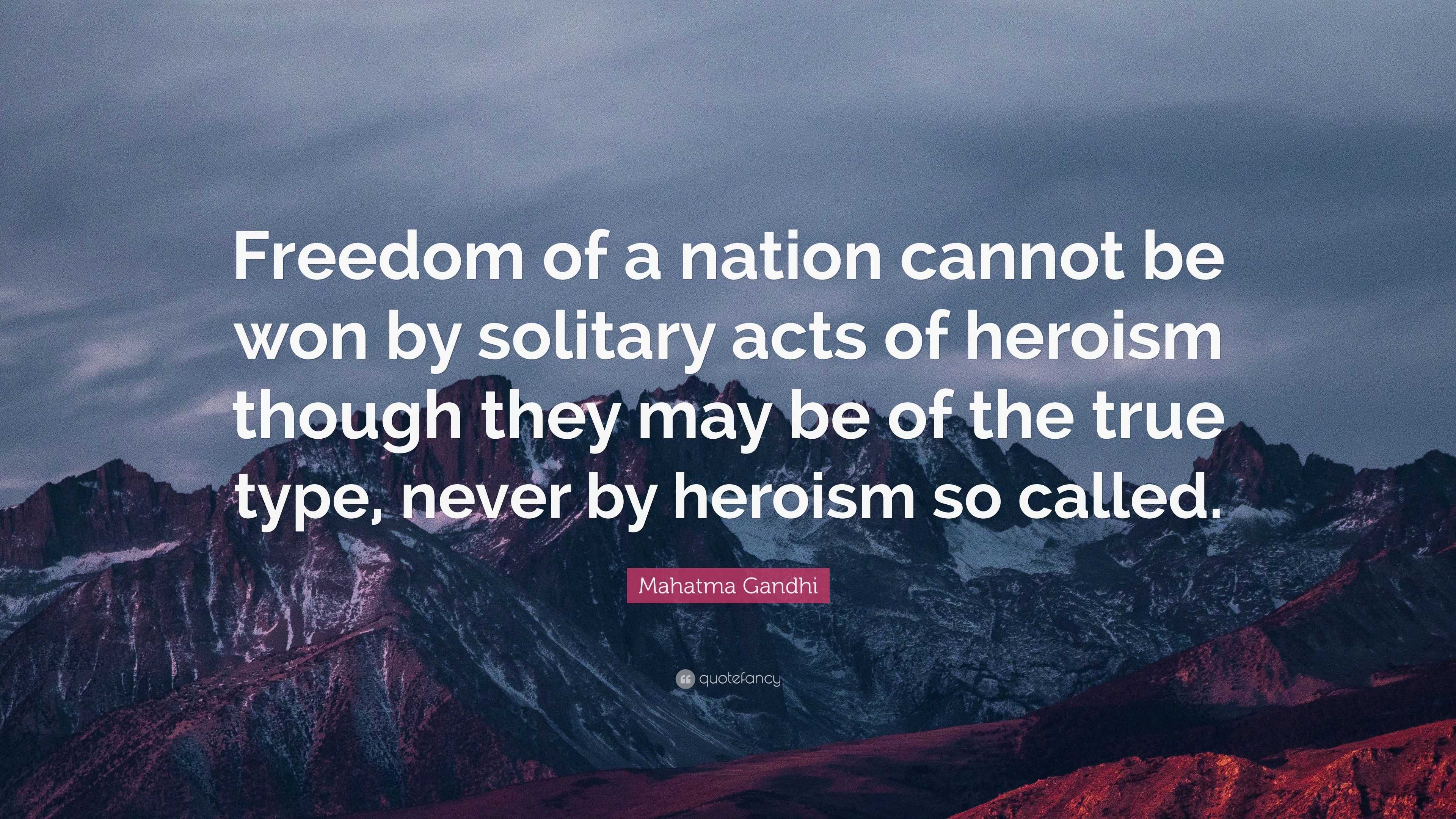 Mahatma Gandhi Quote: “Freedom of a nation cannot be won by solitary ...