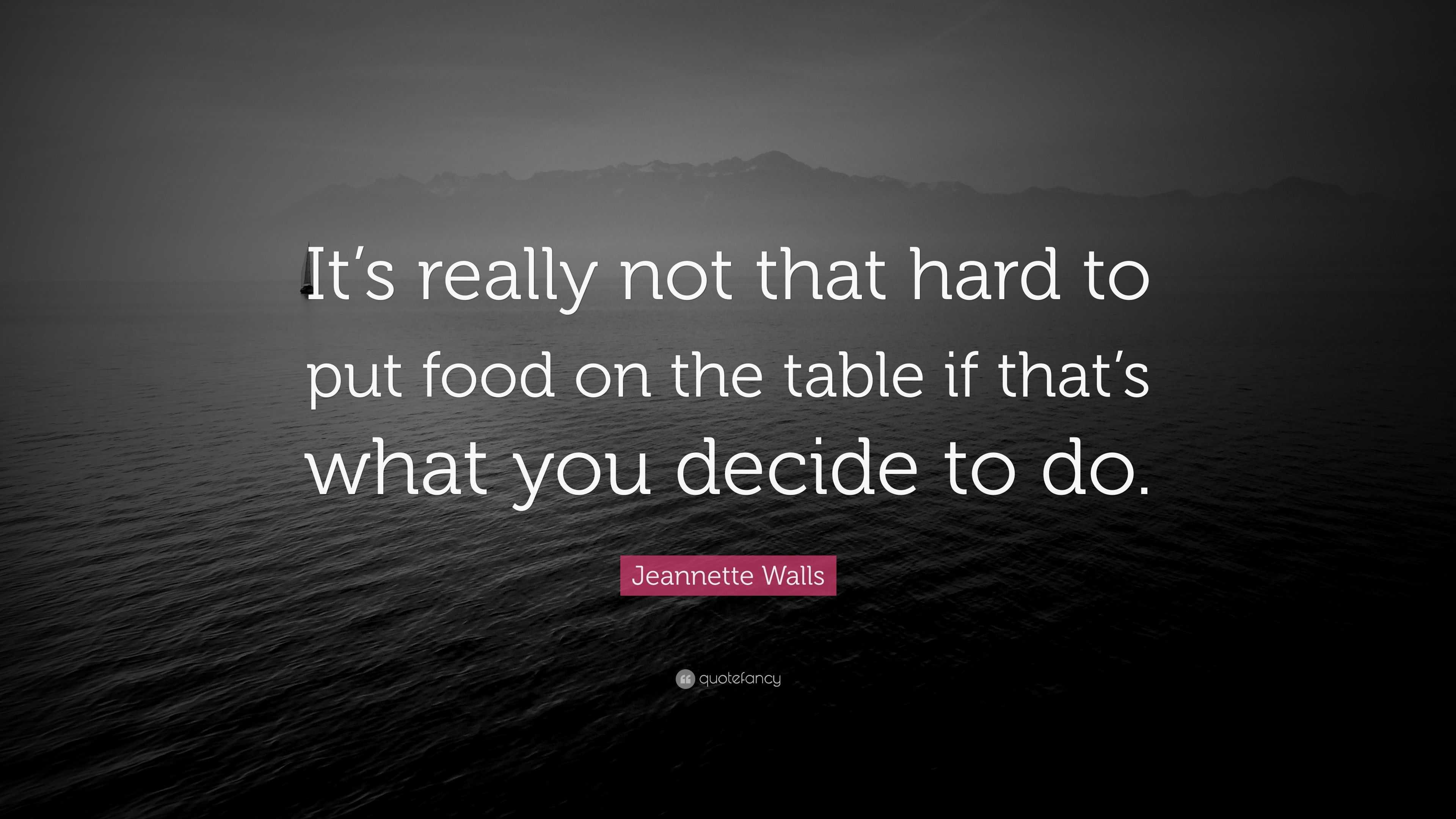 Jeannette Walls Quote: “It’s really not that hard to put food on the ...